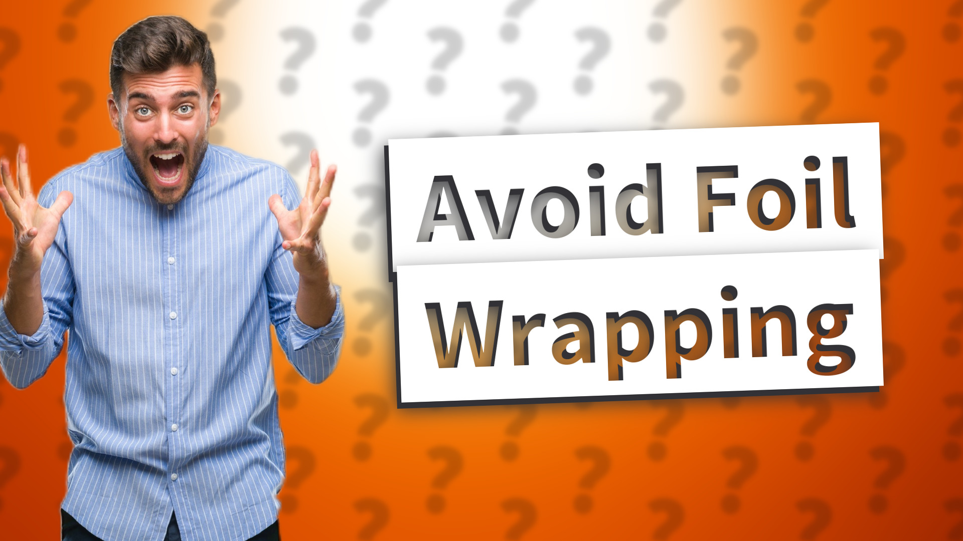 Avoid Foil Wrapping