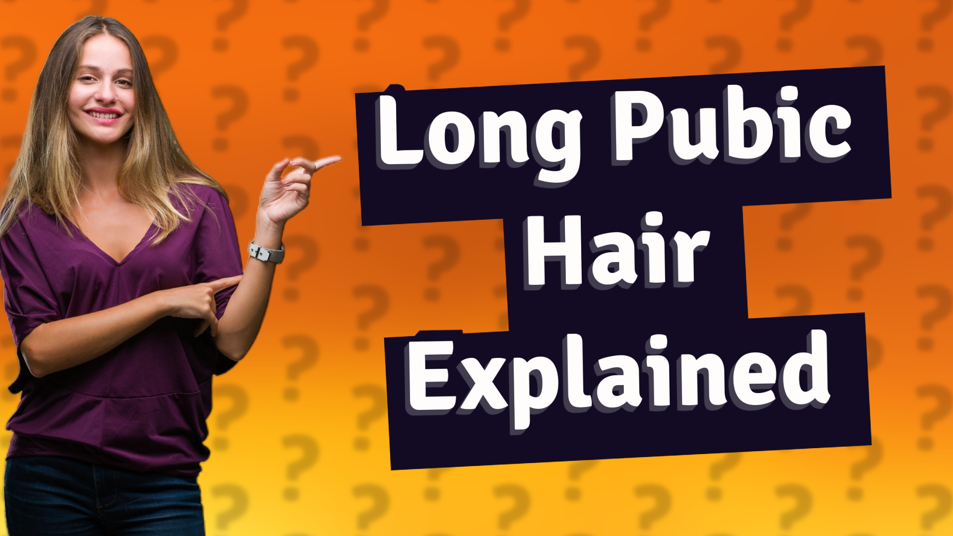 Long Pubic Hair Explained