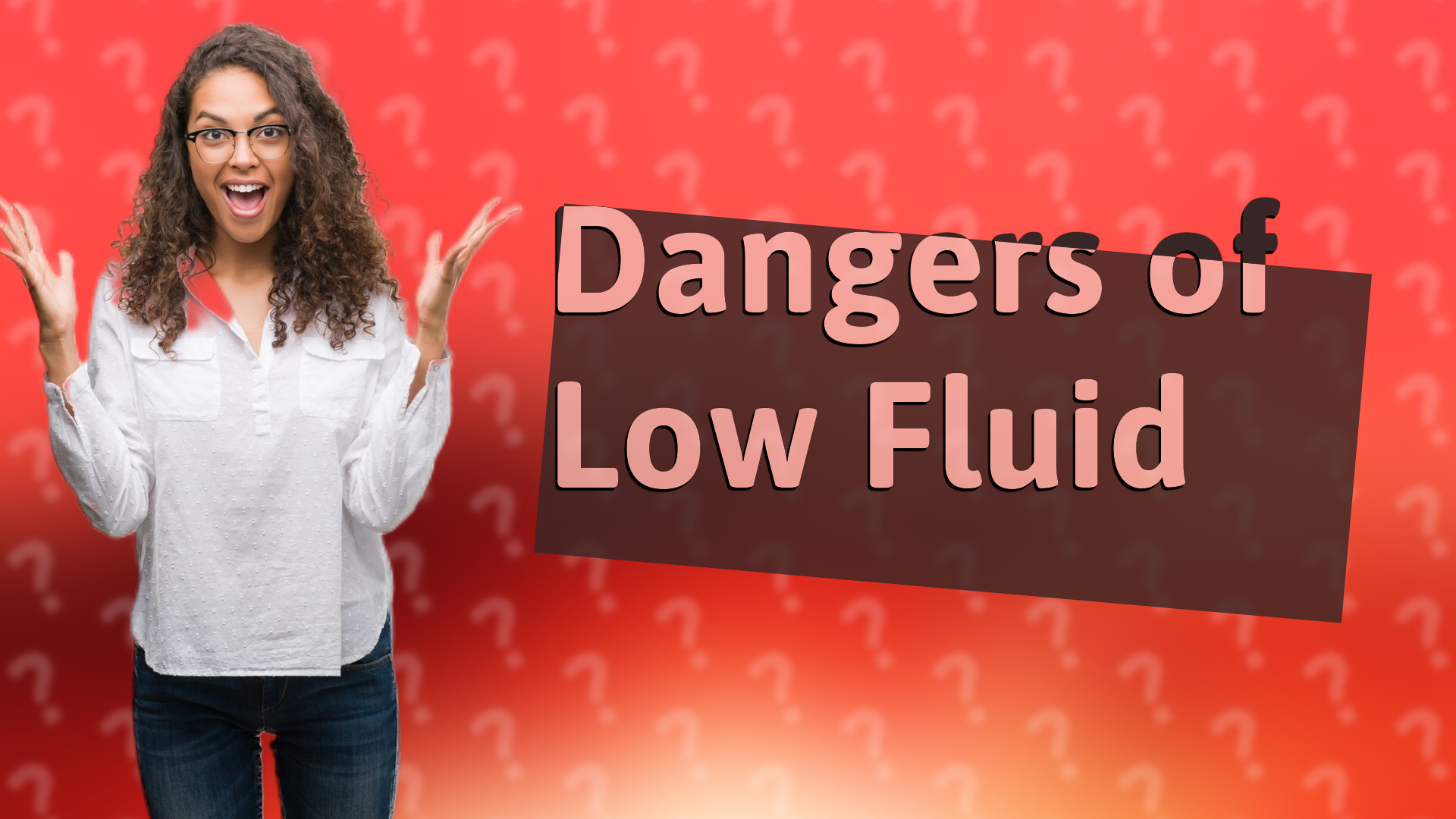 Dangers of Low Fluid