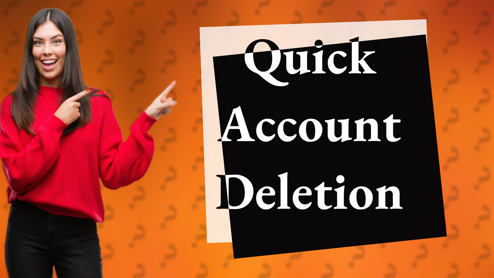 Quick Account Deletion