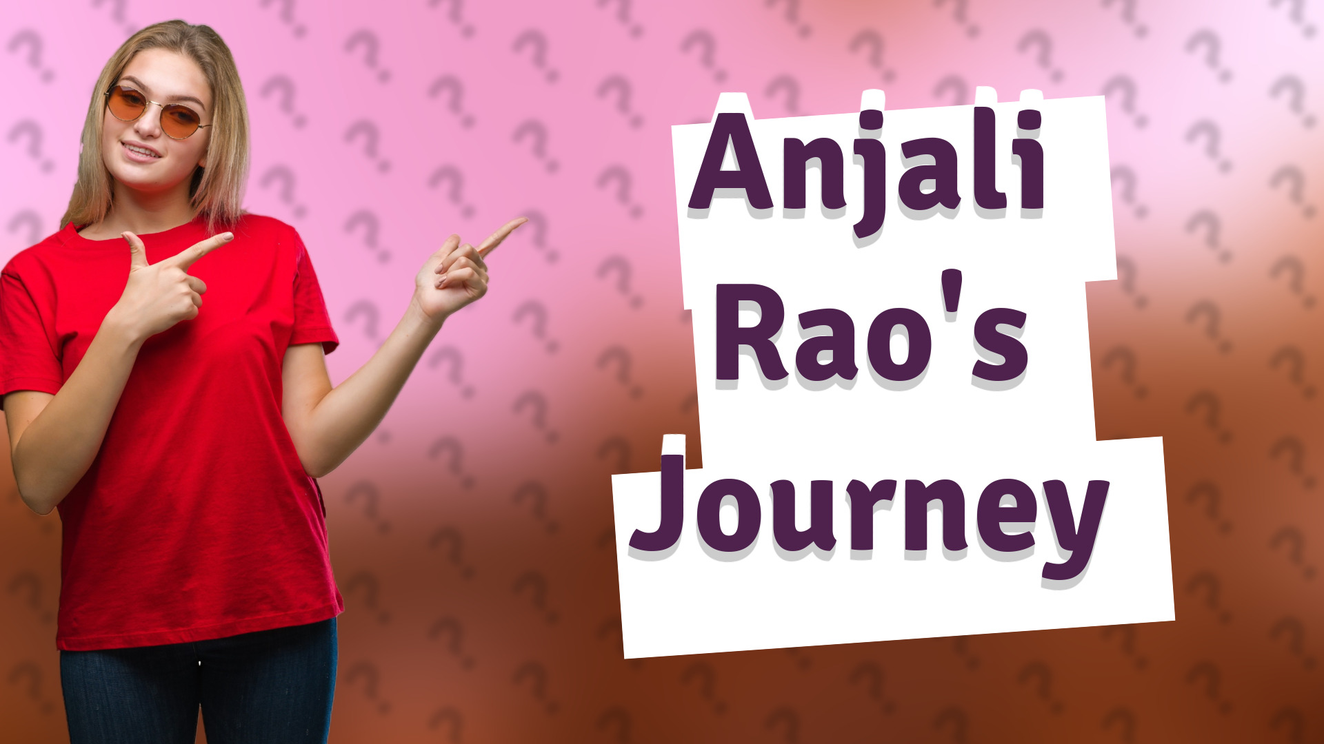 Anjali Rao's Journey
