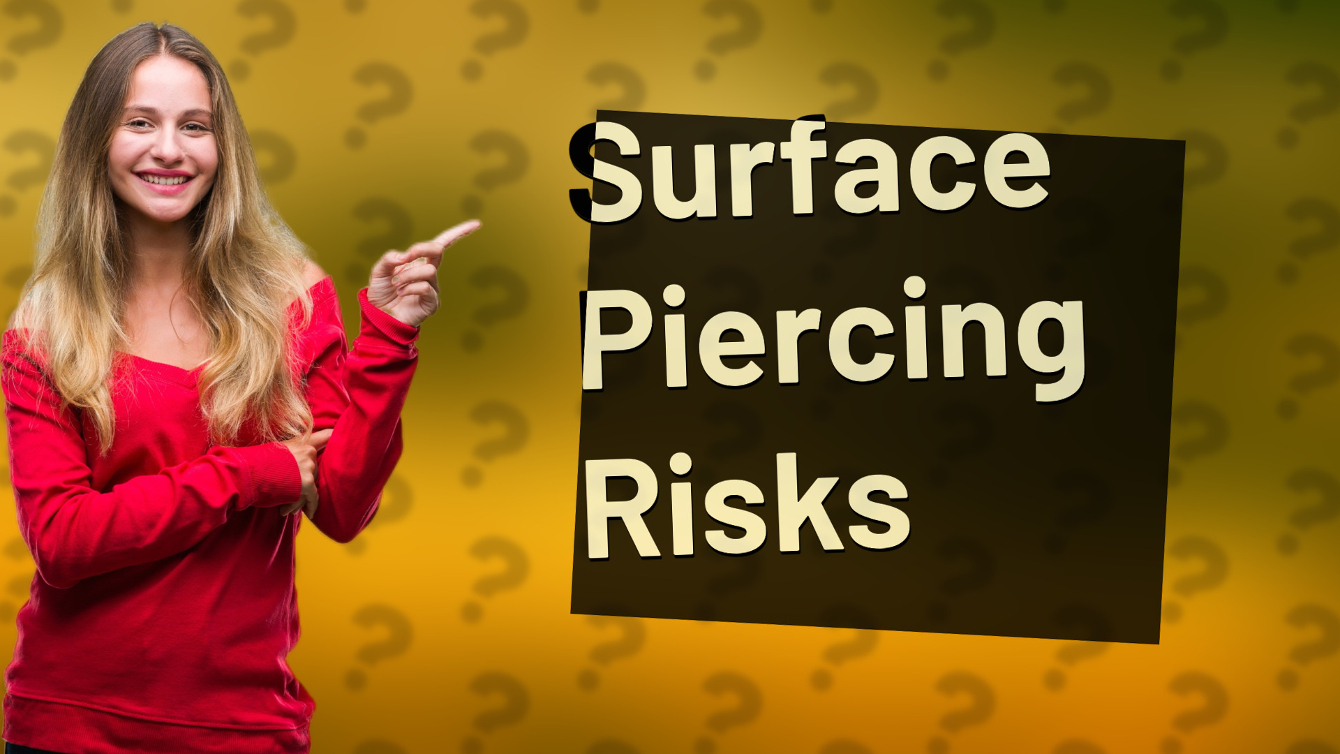 Surface Piercing Risks