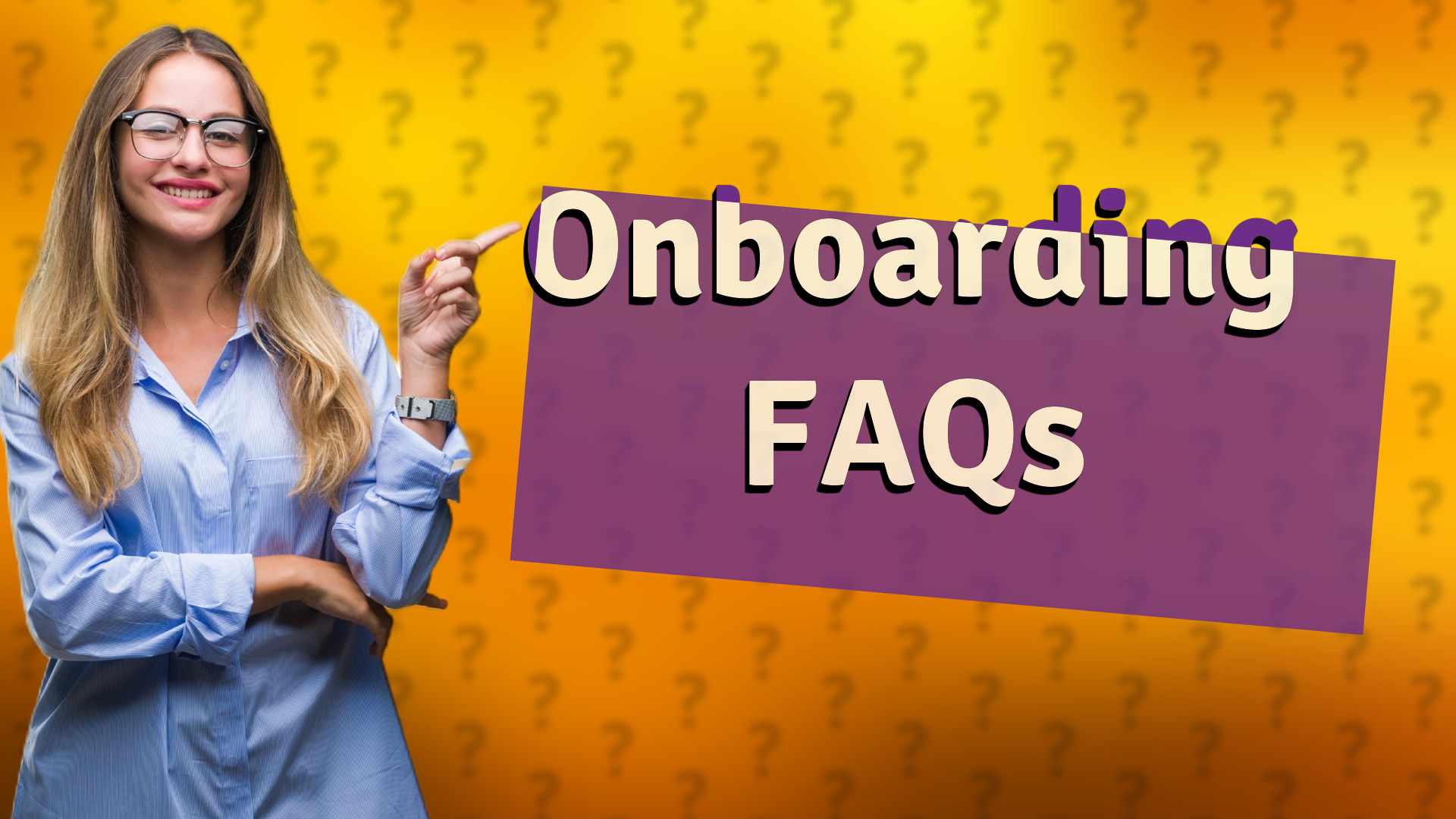 Onboarding FAQs