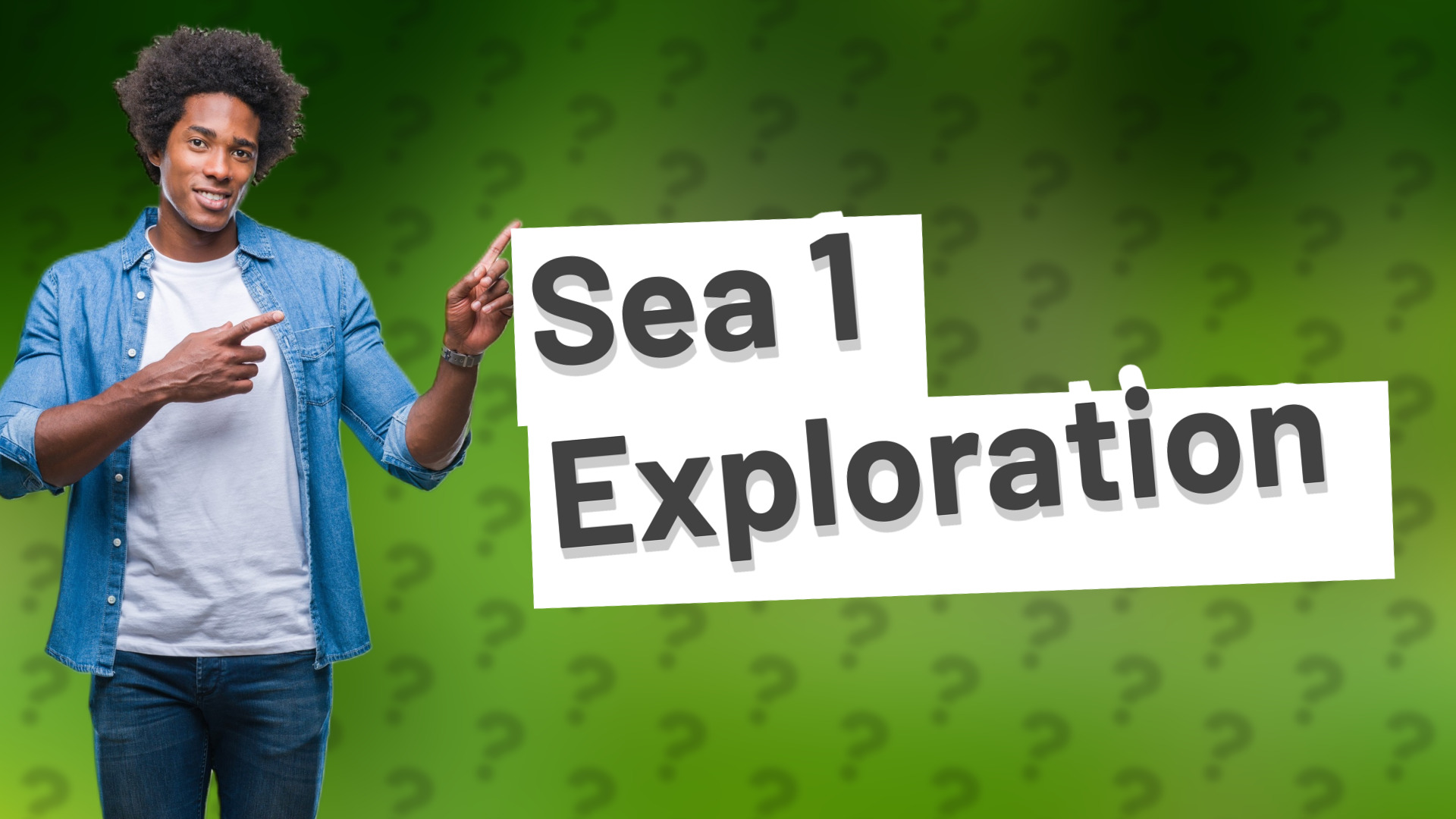 Sea 1 Exploration