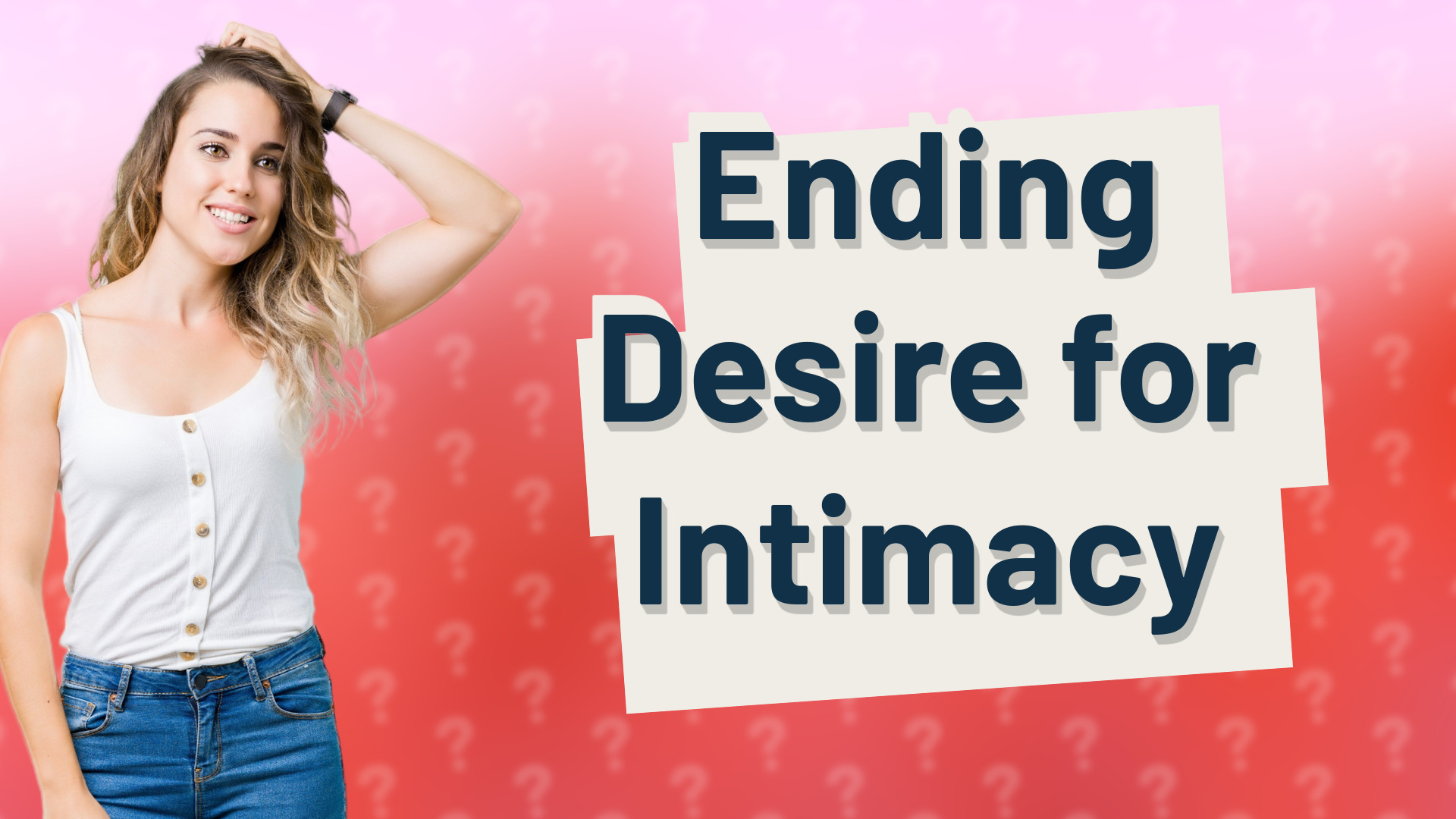 Ending Desire for Intimacy