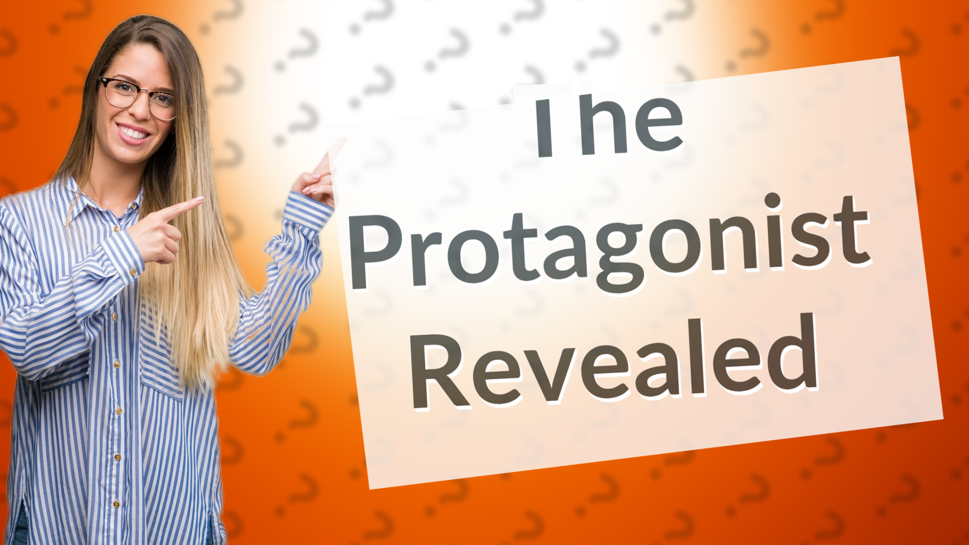 The Protagonist Revealed