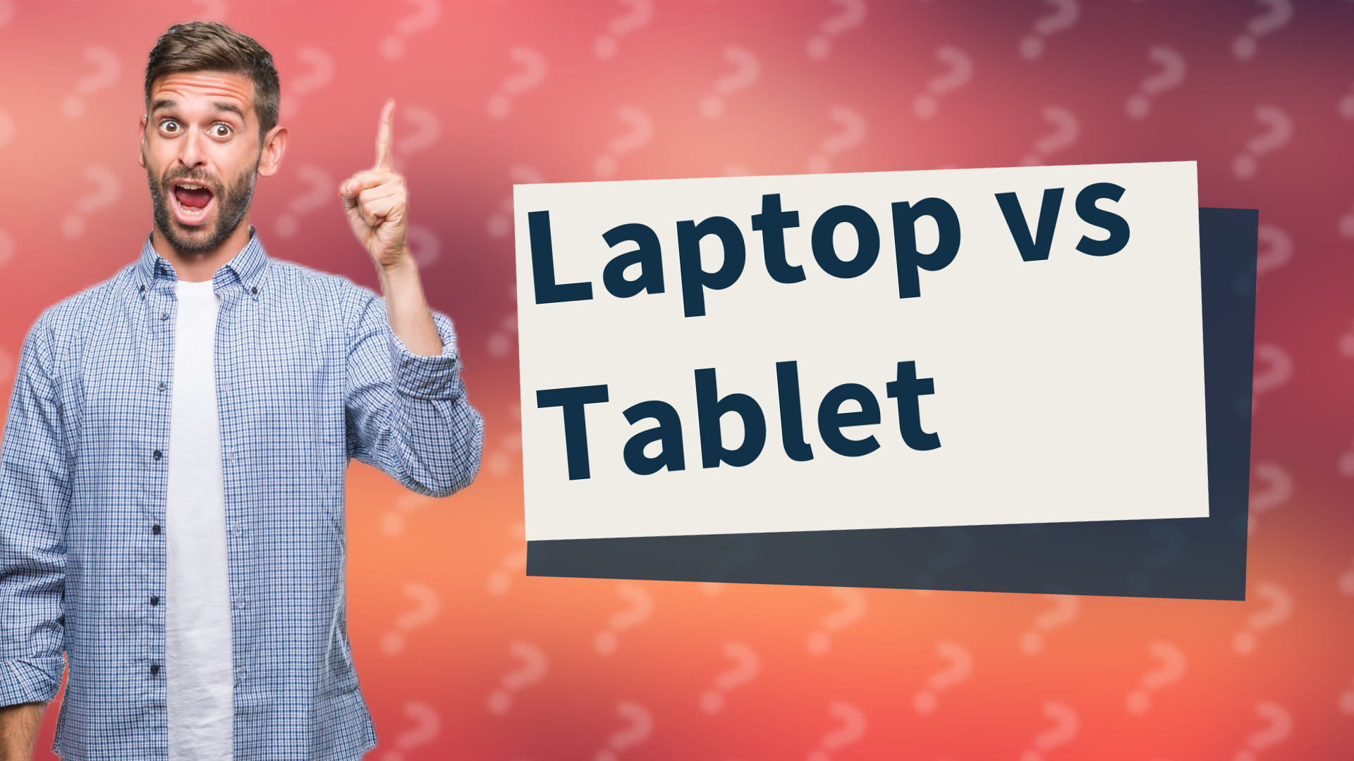 Laptop vs Tablet