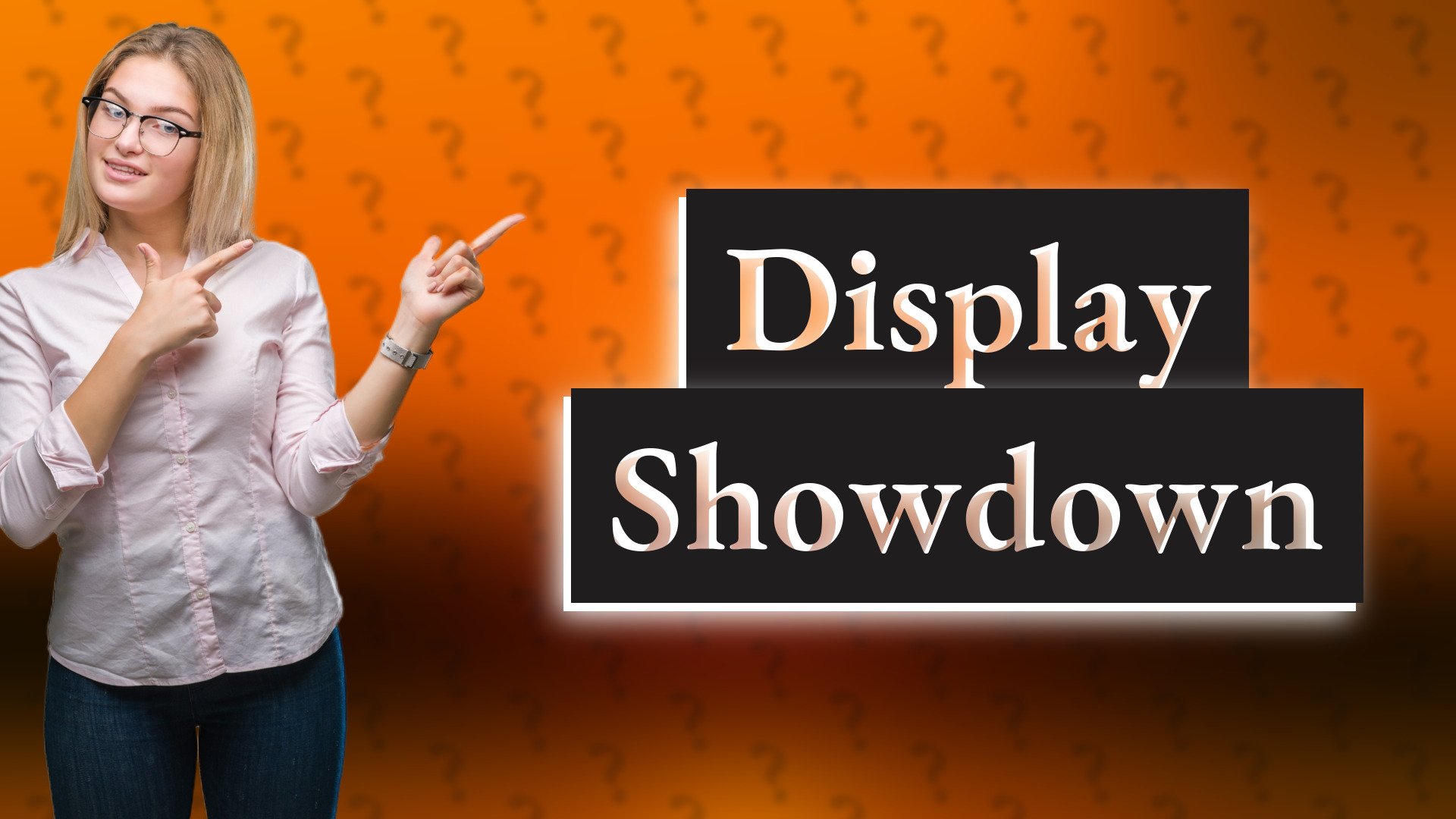 Display Showdown