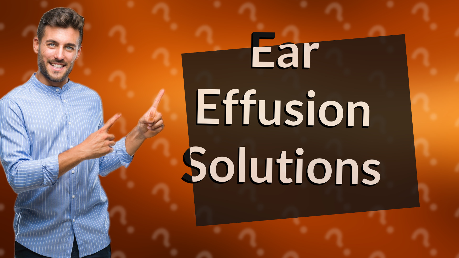 Ear Effusion Solutions