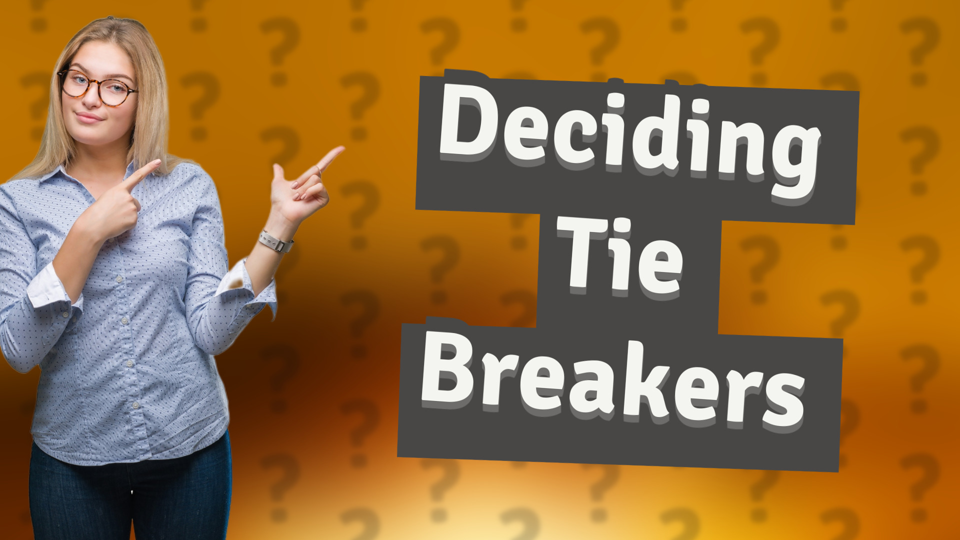 Deciding Tie Breakers