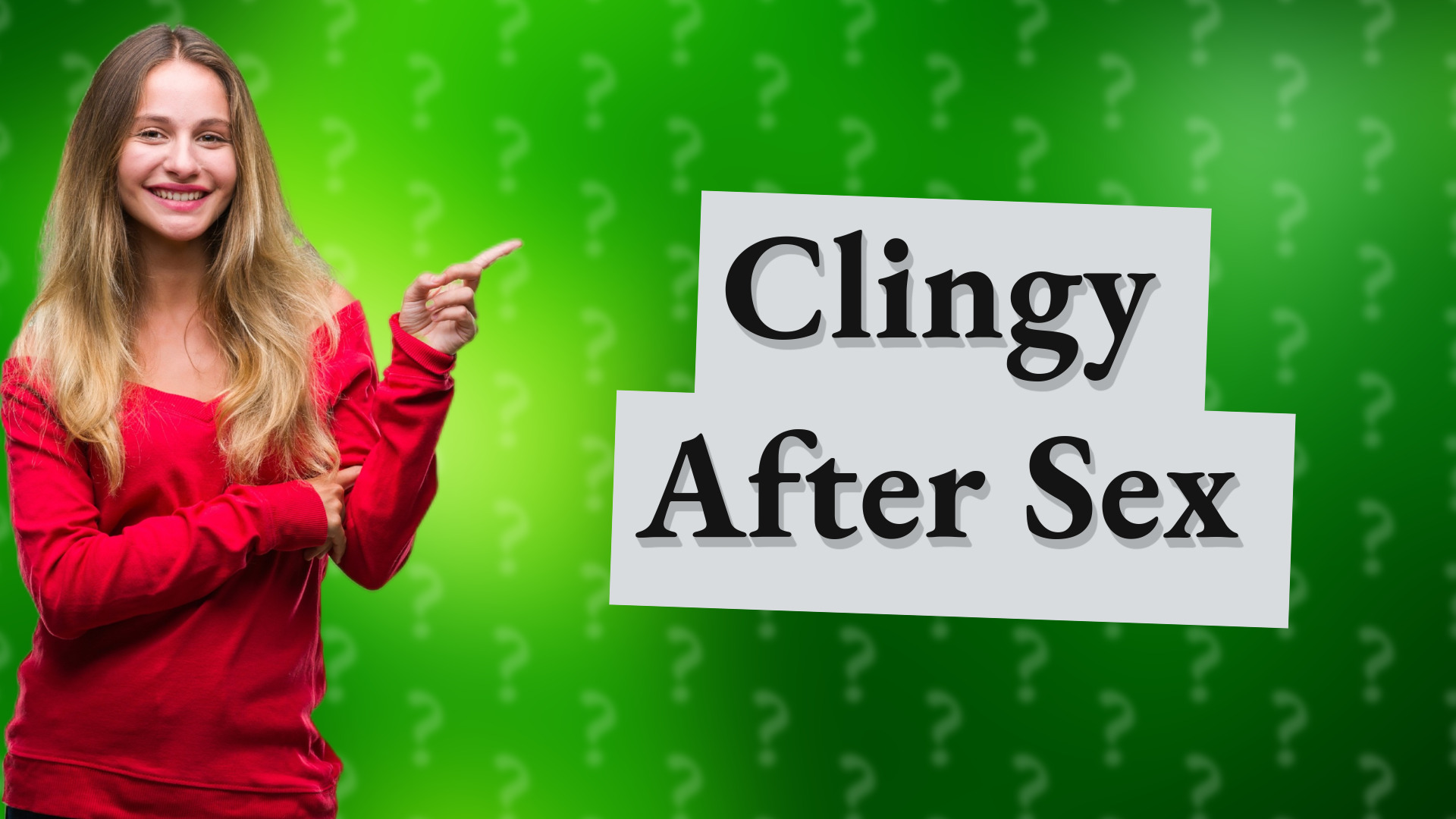 Clingy After Sex