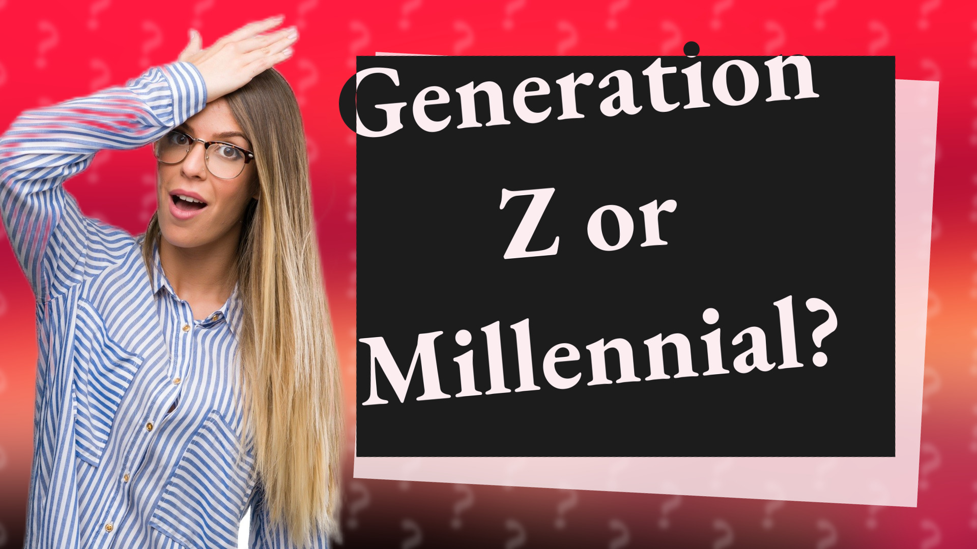 Generation Z or Millennial?
