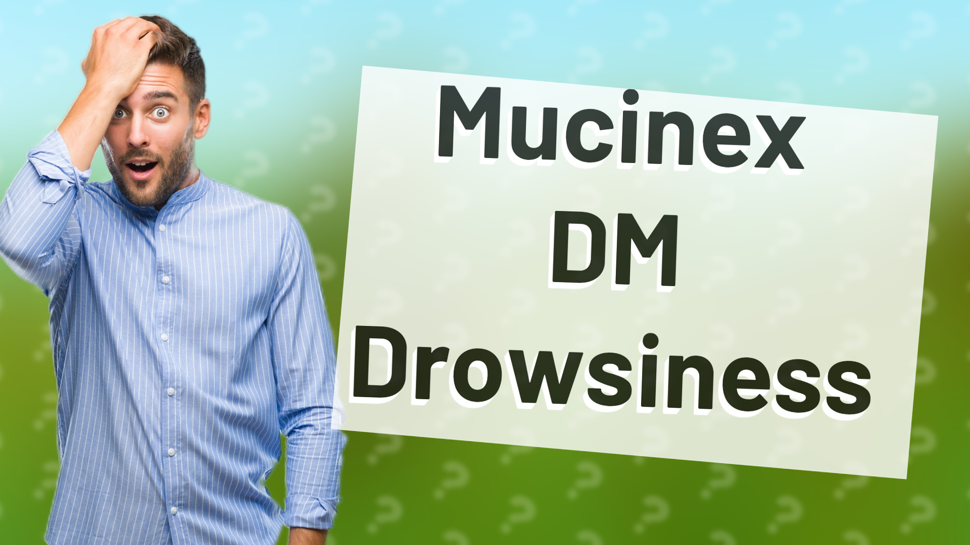 Mucinex DM Drowsiness