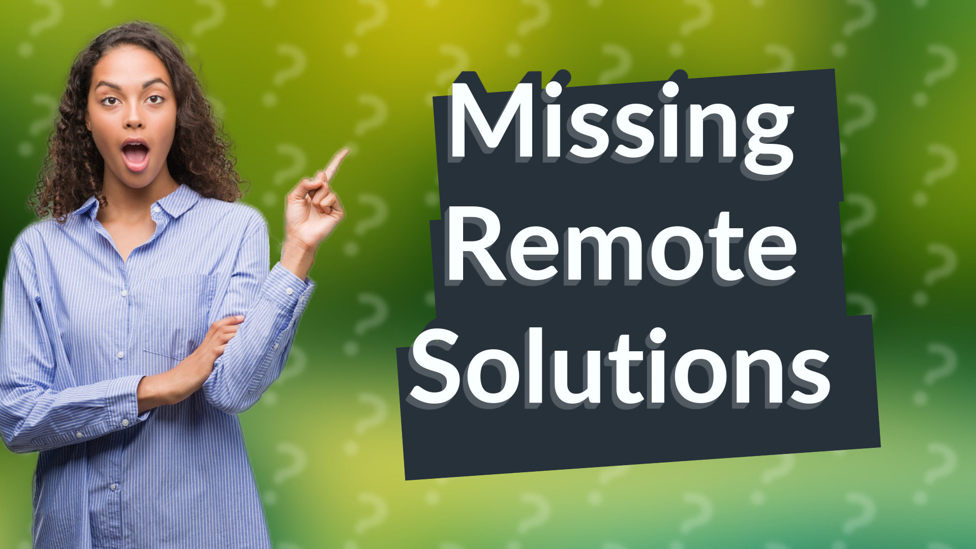 Missing Remote Solutions