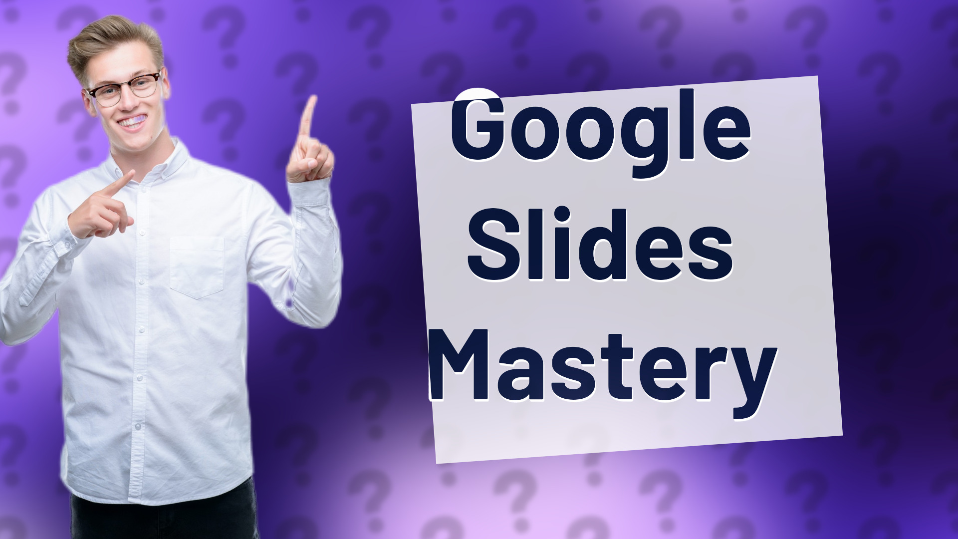 Google Slides Mastery