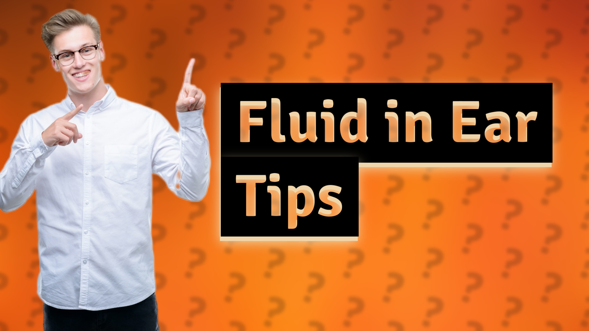 Fluid in Ear Tips