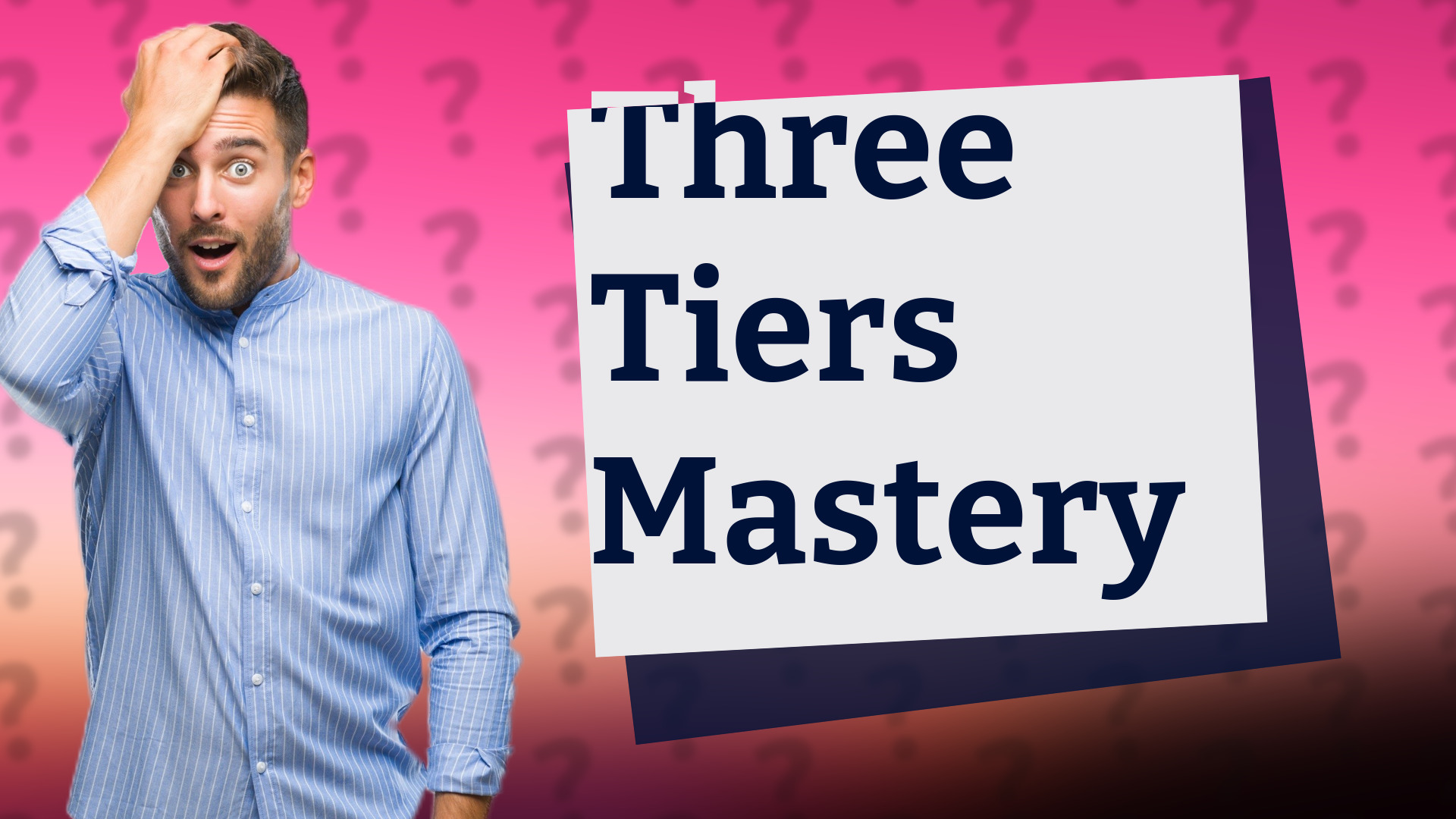 Three Tiers Mastery