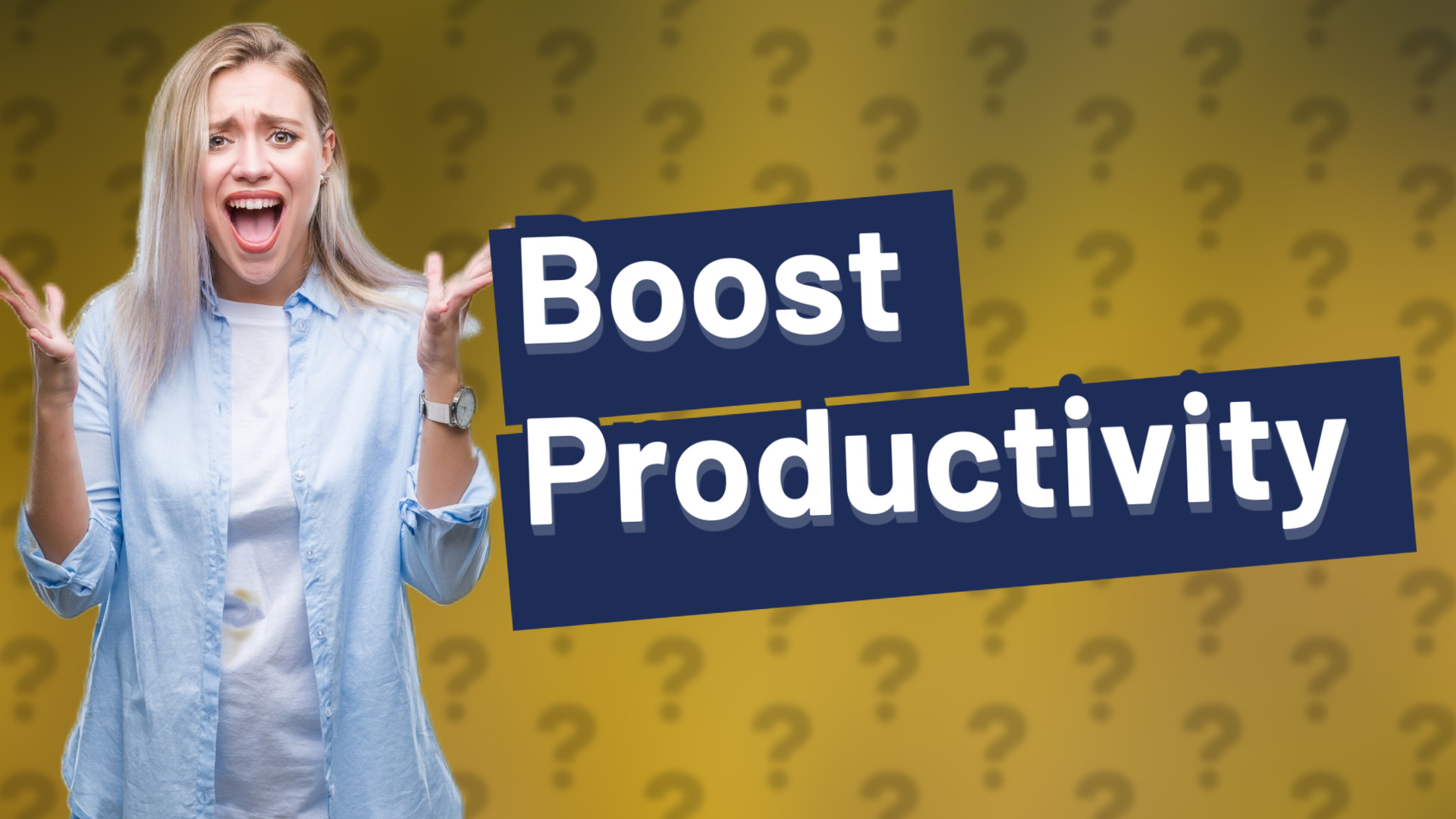 Boost Productivity