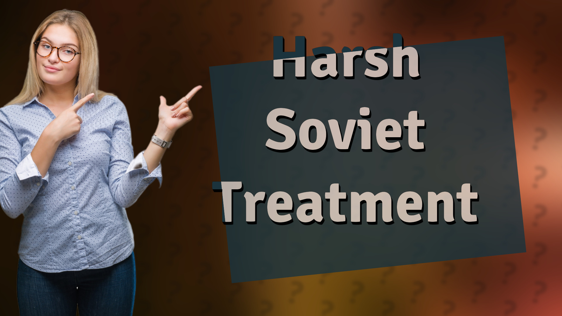 Harsh Soviet Treatment