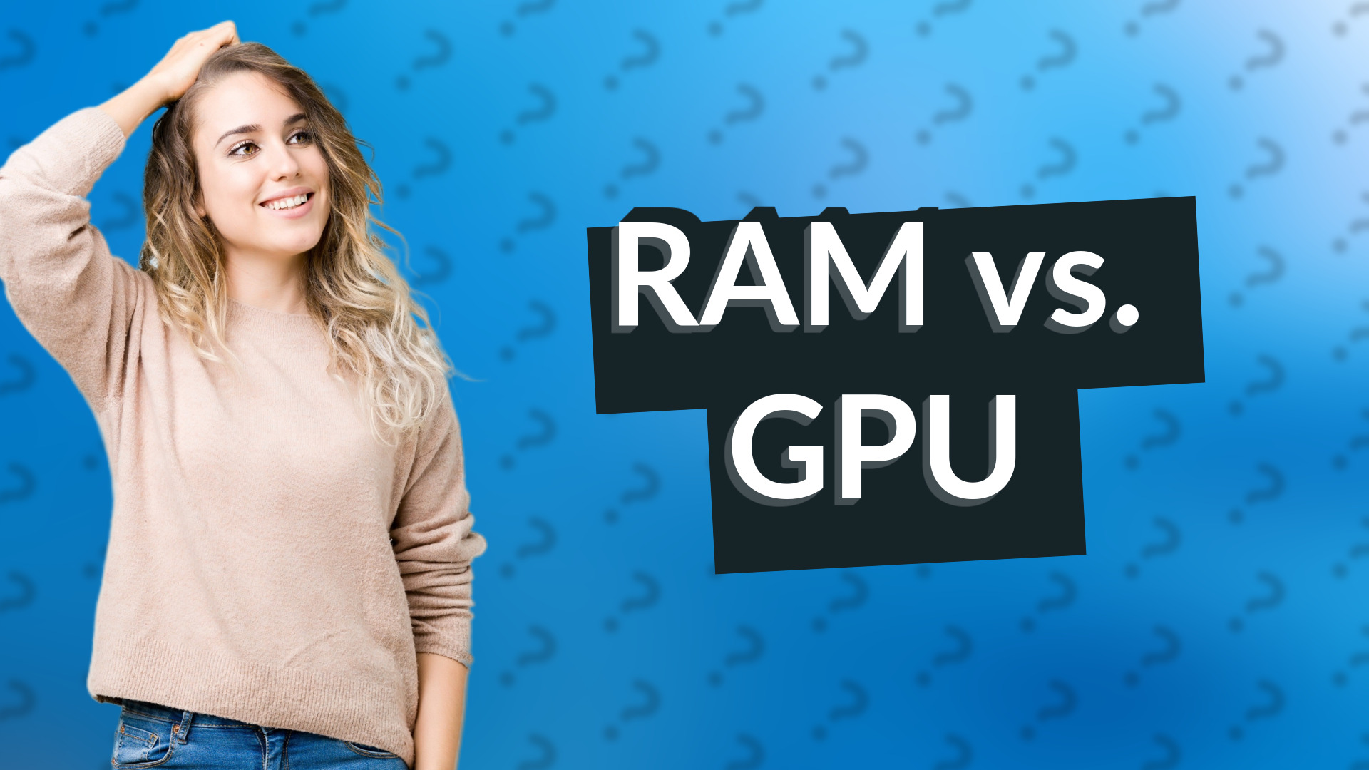 RAM vs. GPU