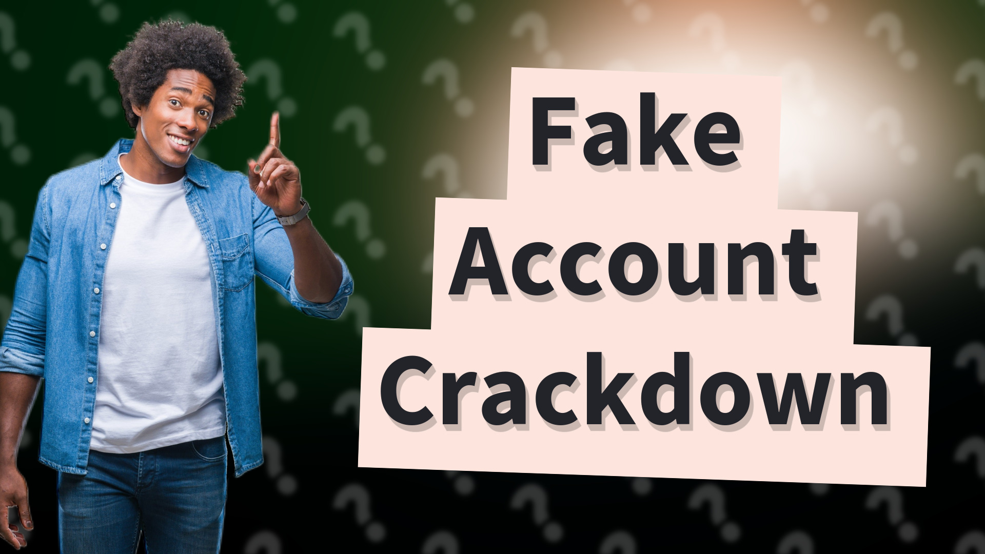 Fake Account Crackdown