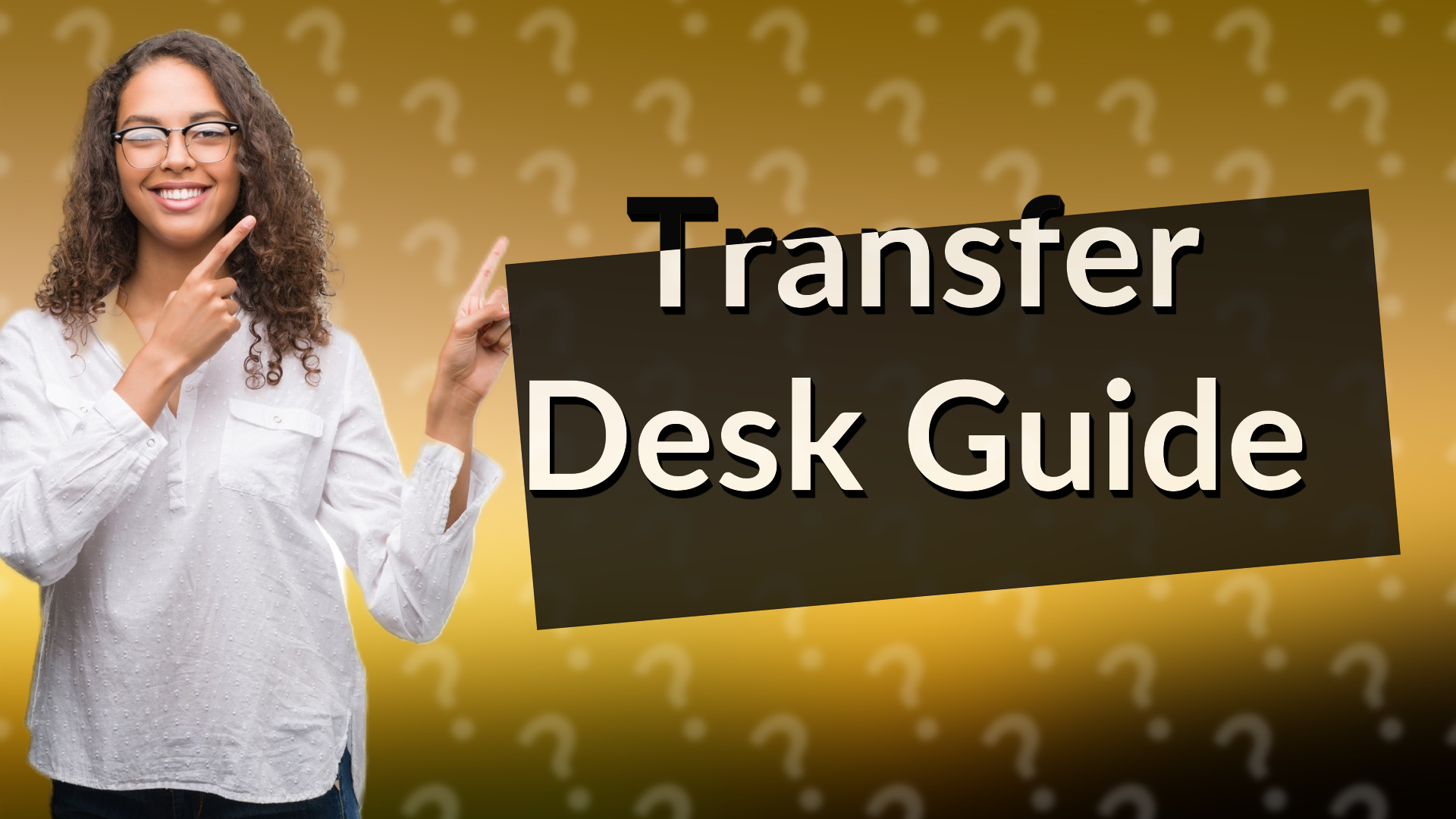 Transfer Desk Guide