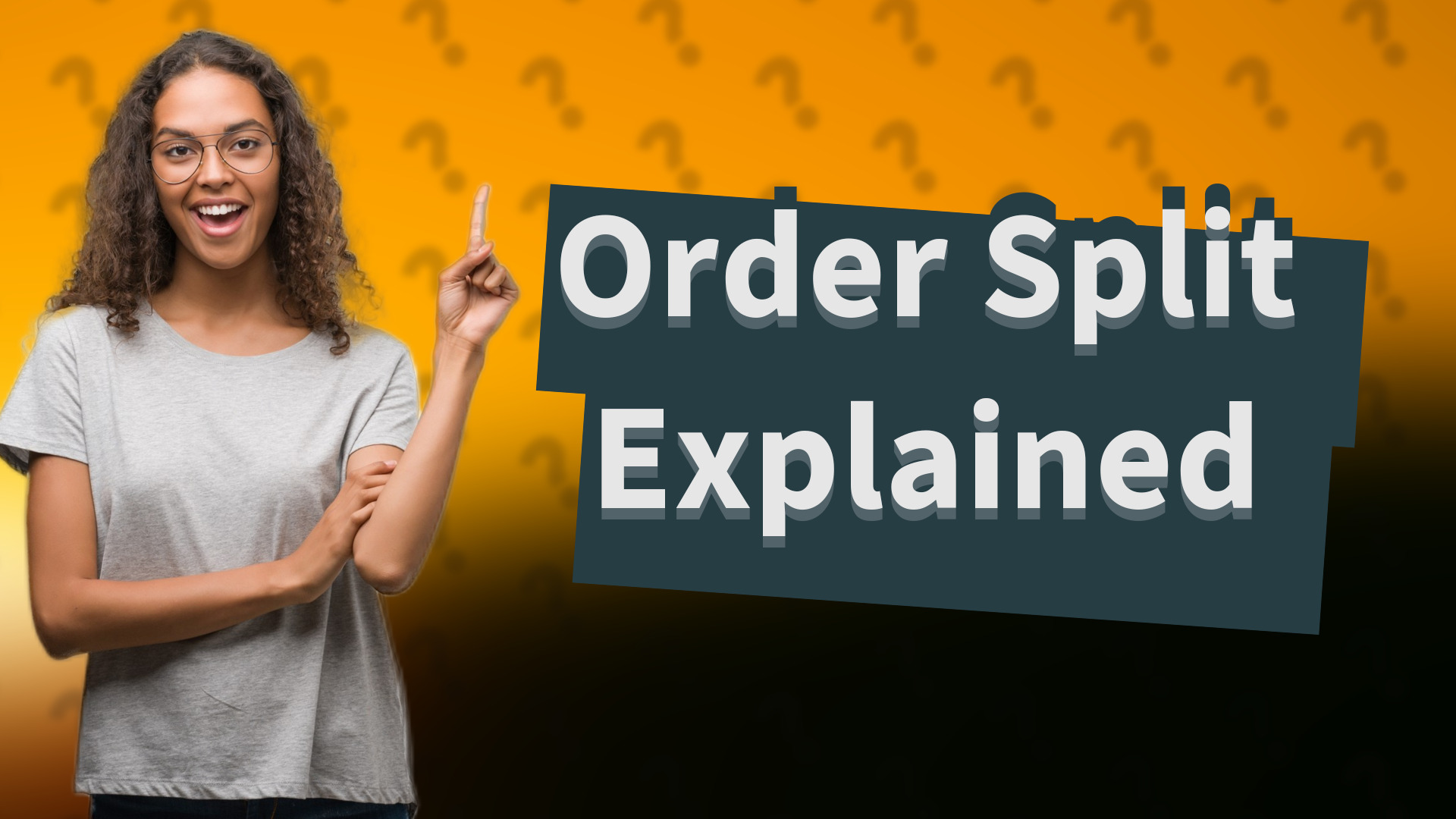 Order Split Explained