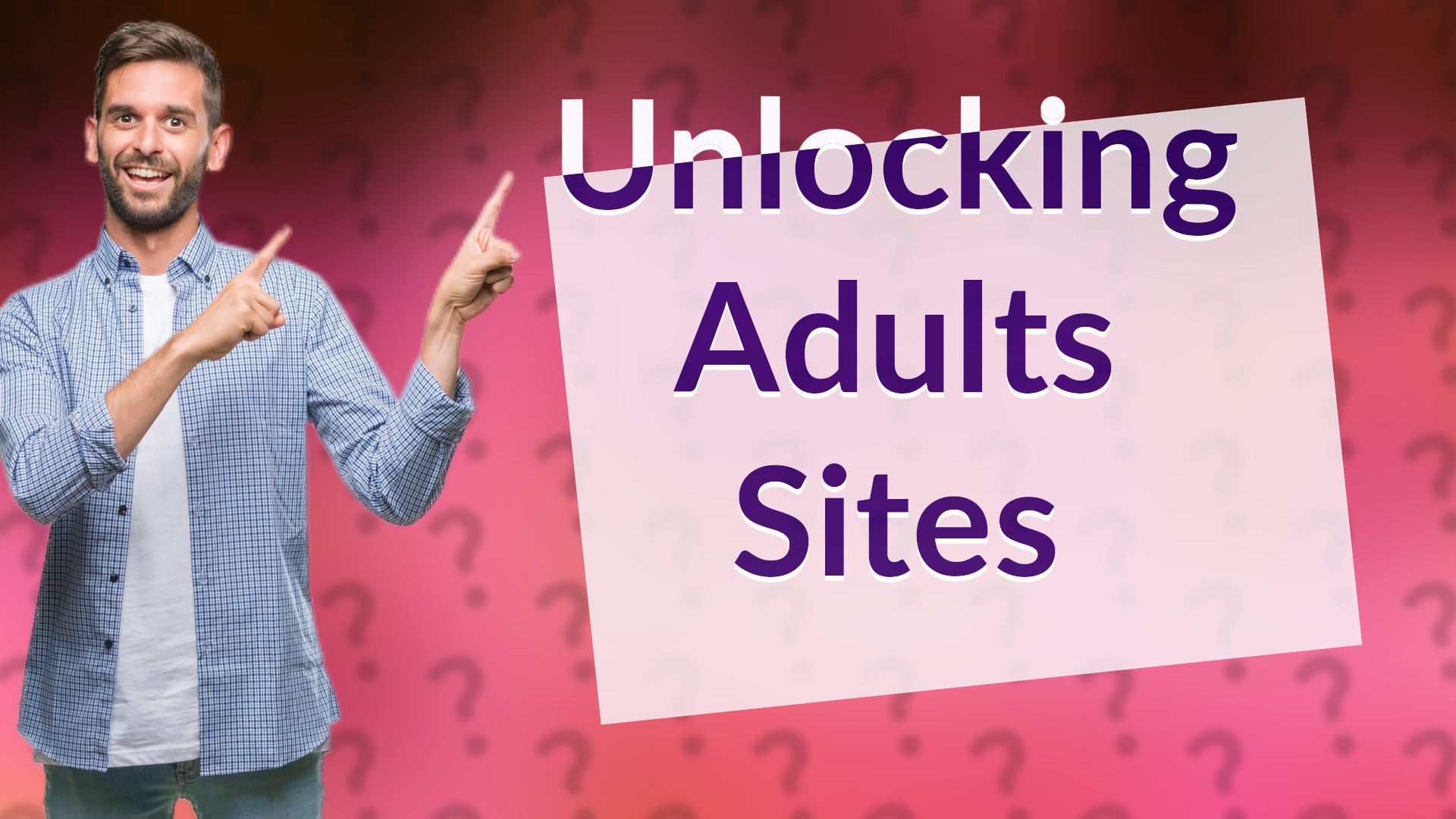Unlocking Adults Sites