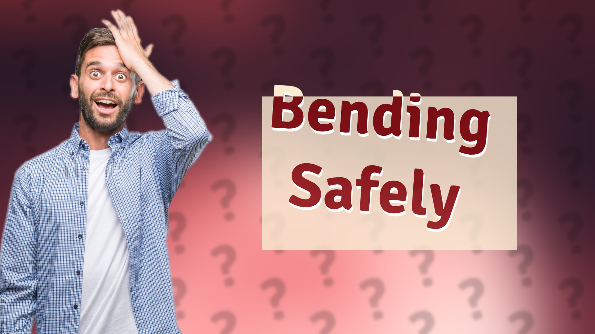 Bending Safely