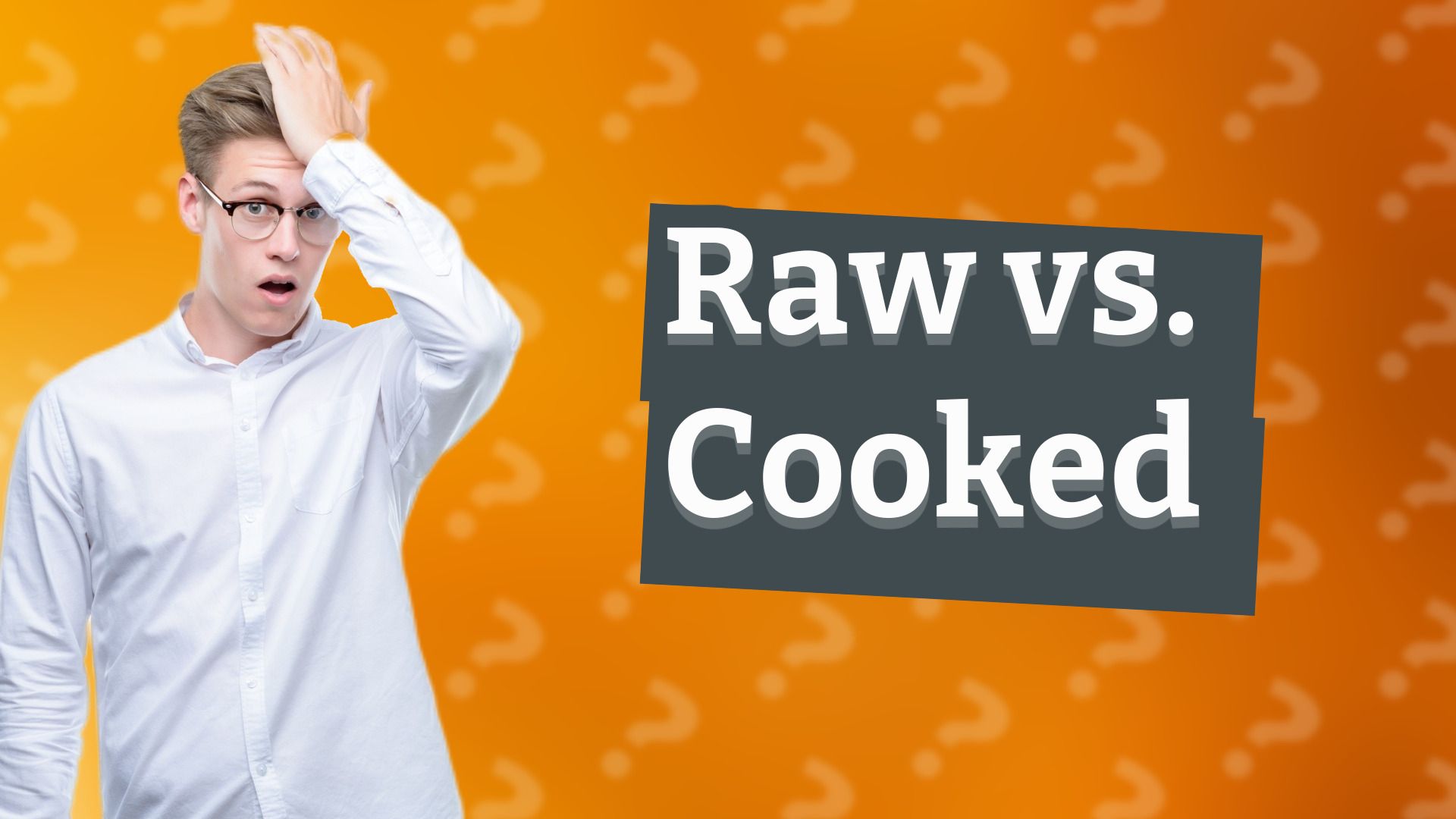 Raw vs. Cooked