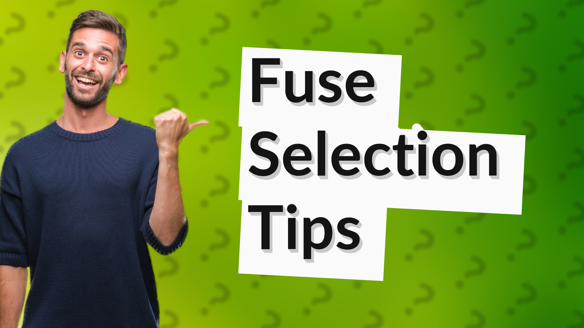 Fuse Selection Tips