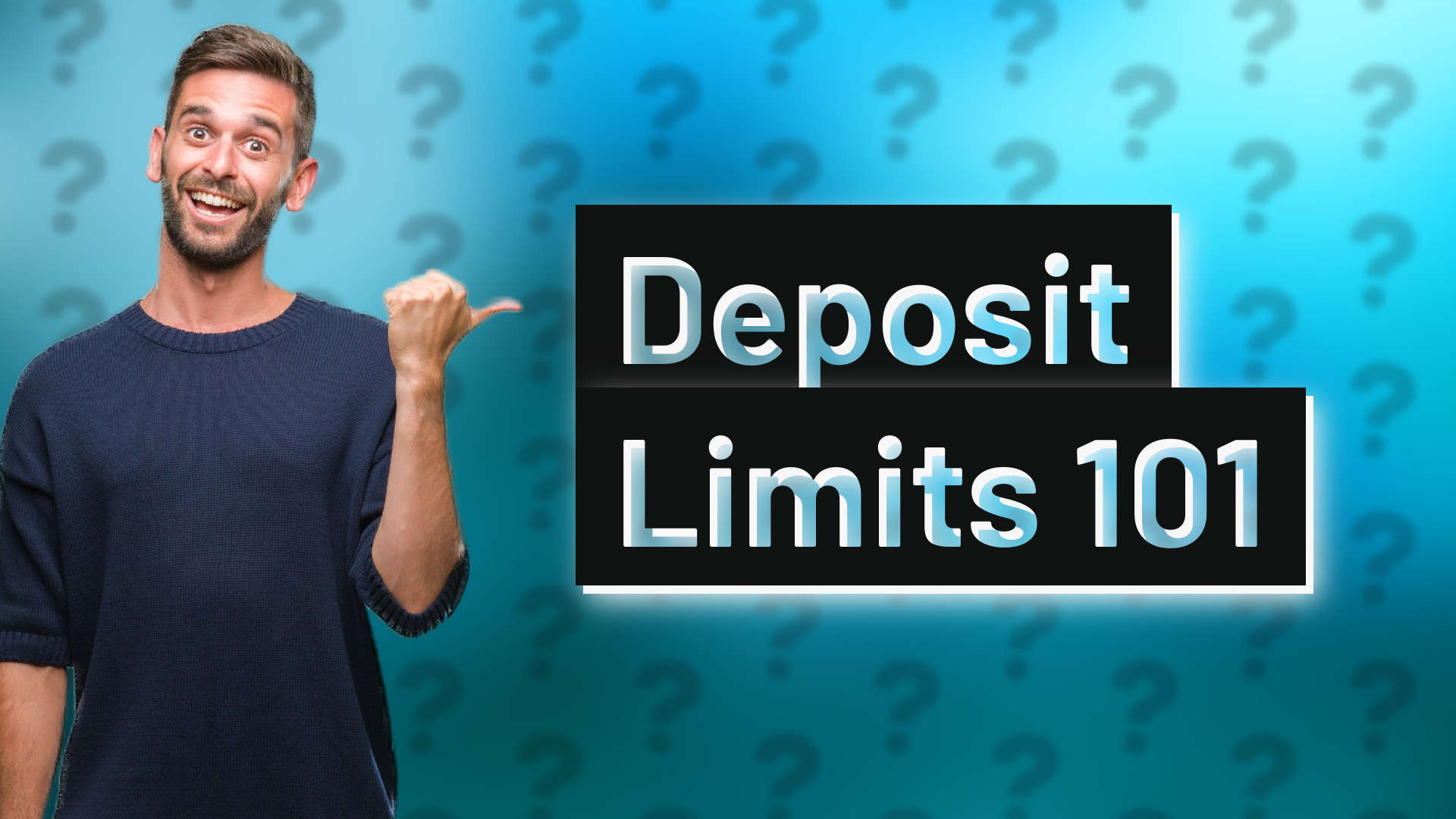Deposit Limits 101
