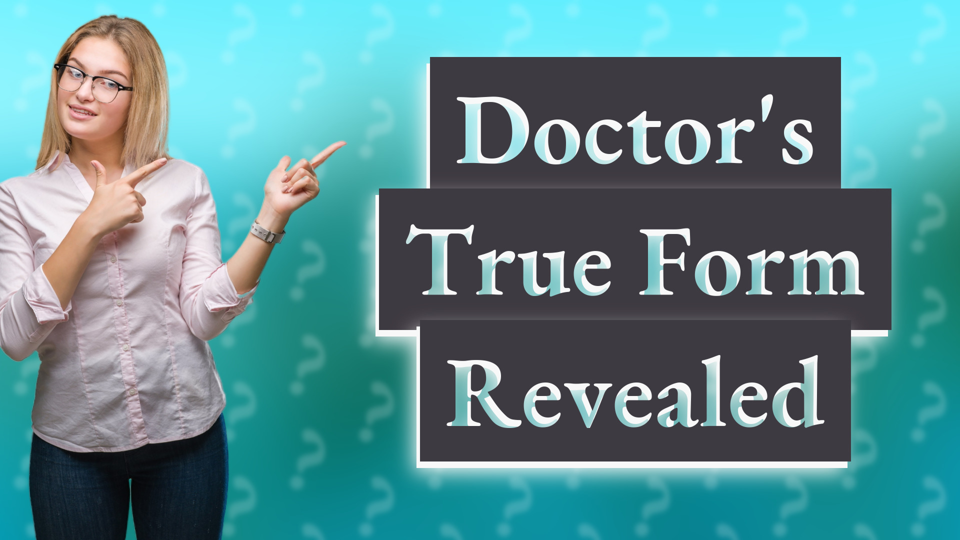 Doctor's True Form Revealed