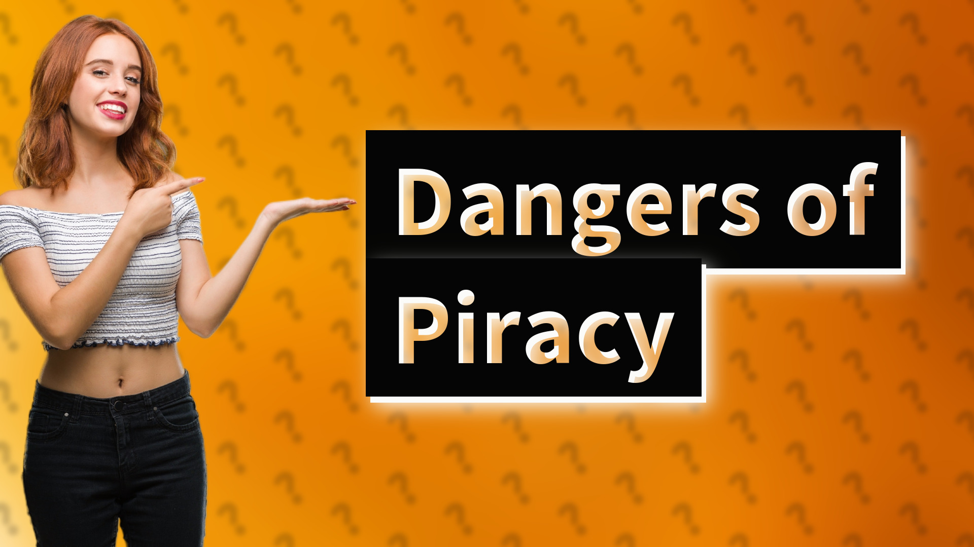 Dangers of Piracy