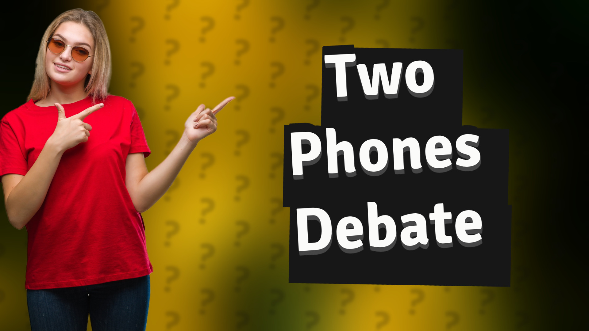 Two Phones Debate