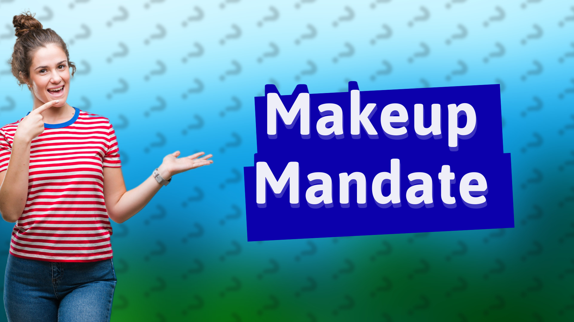 Makeup Mandate