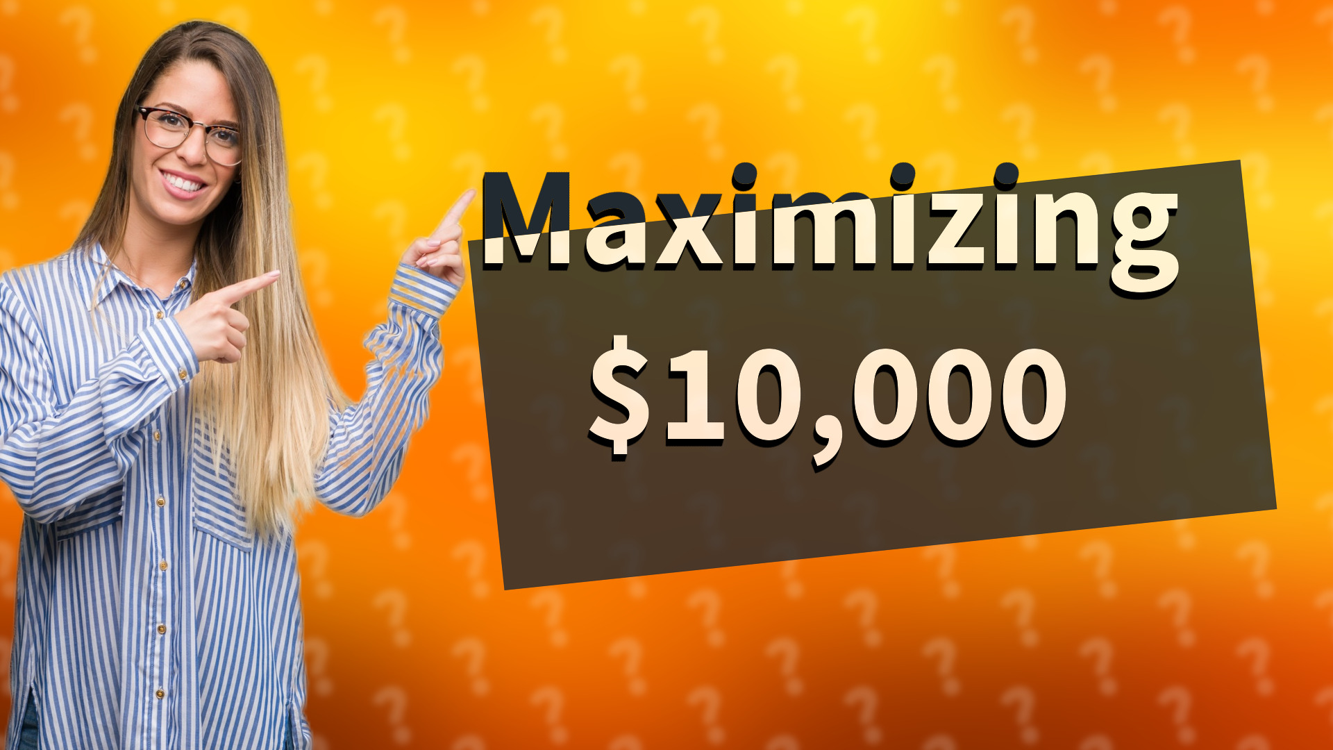 Maximizing $10,000
