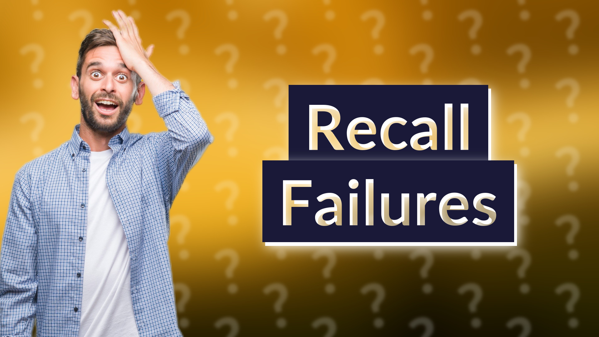 Recall Failures