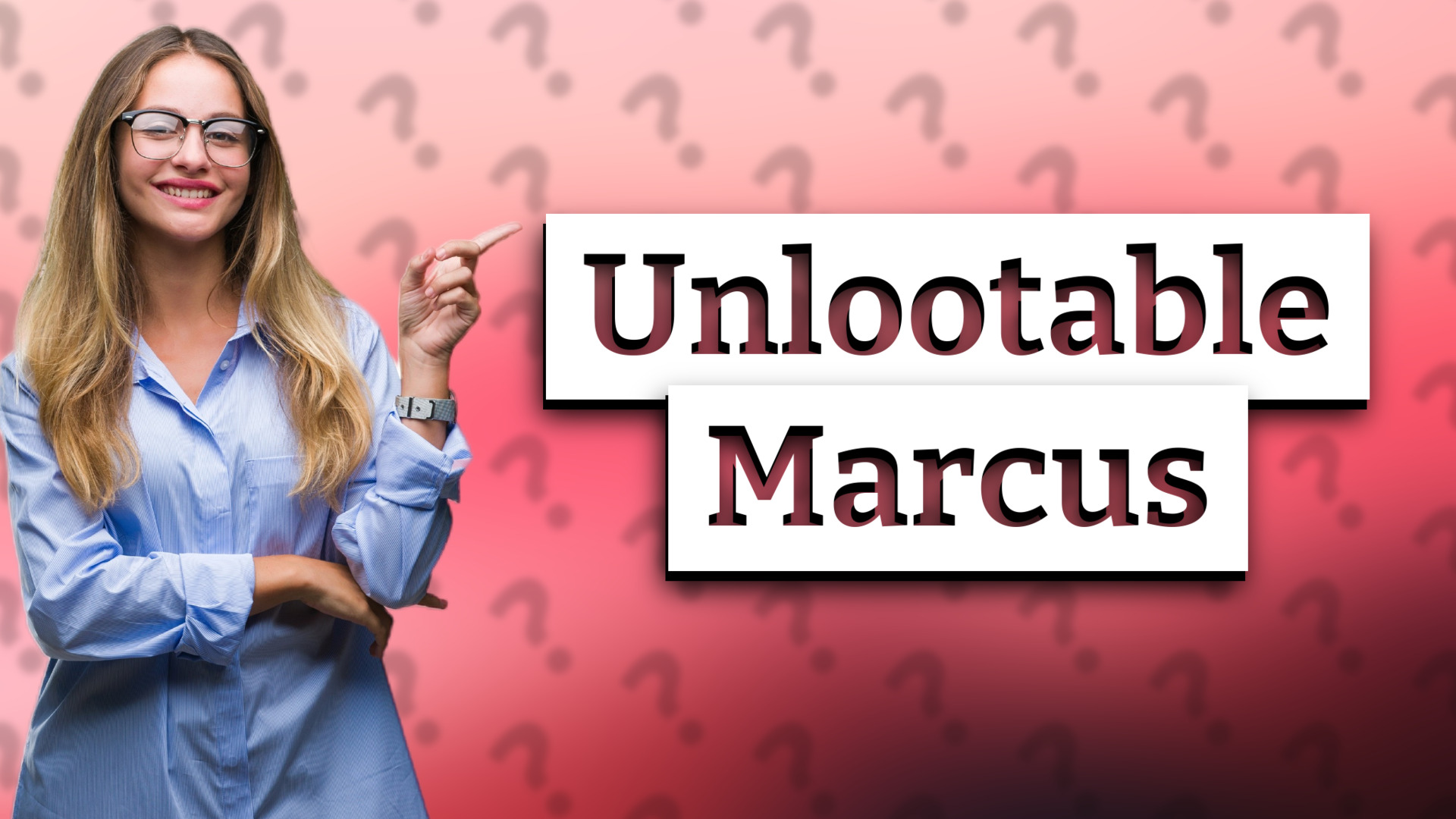 Unlootable Marcus