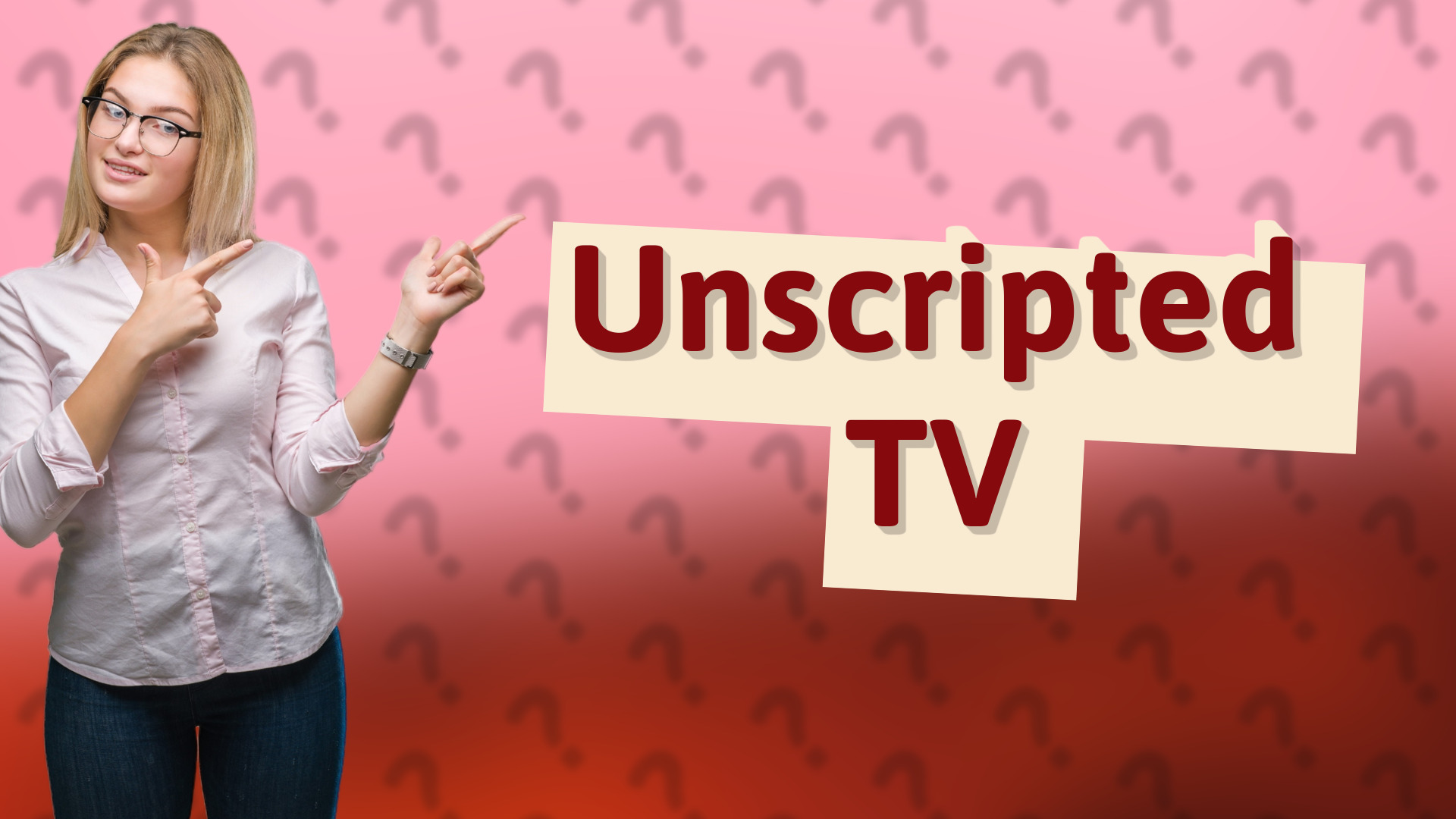 Unscripted TV