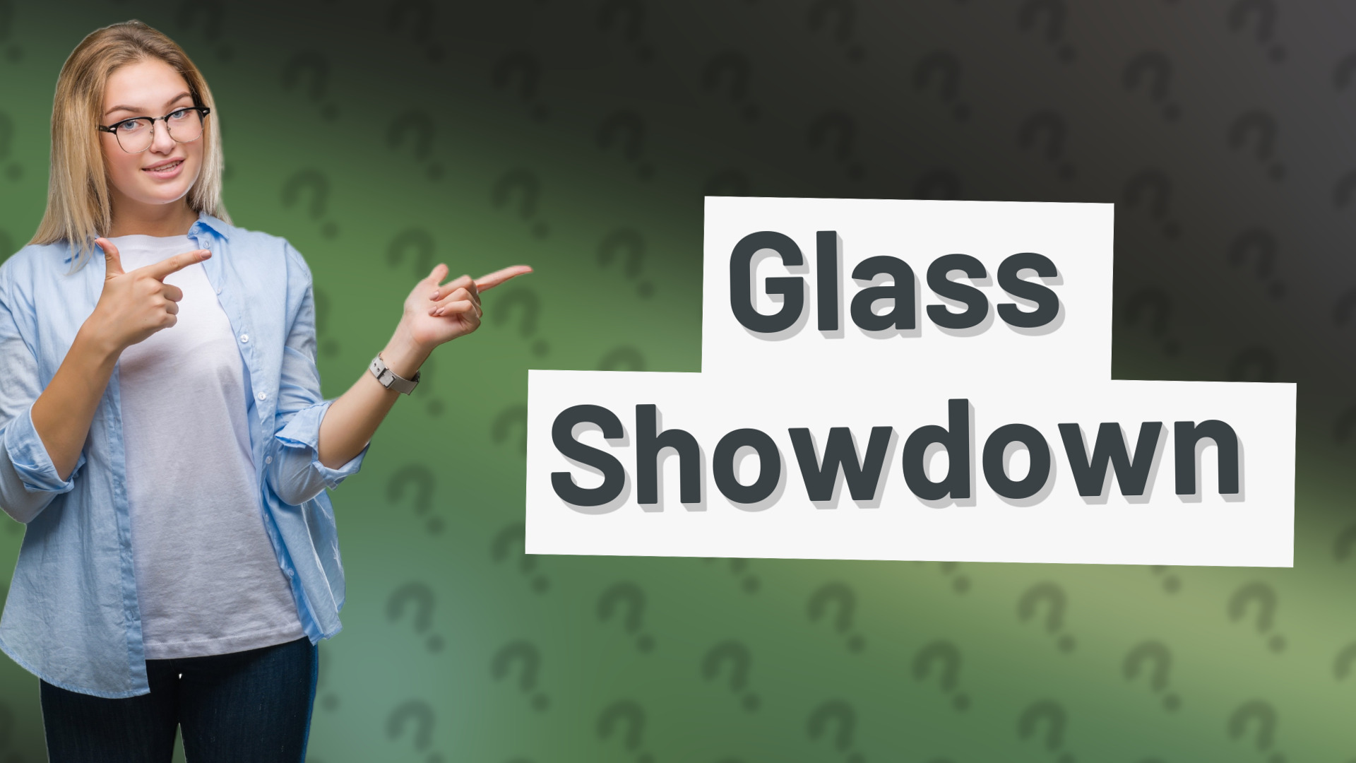Glass Showdown