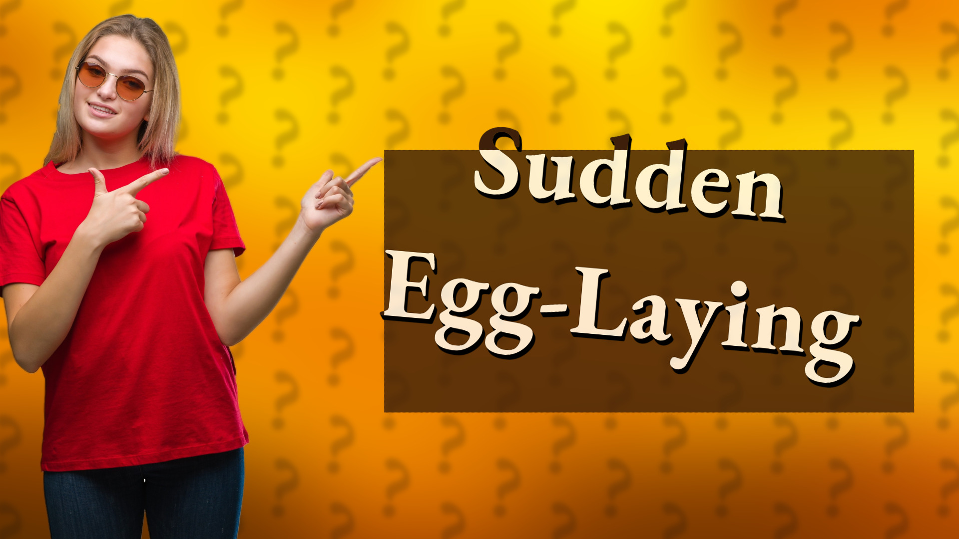 Sudden Egg-Laying