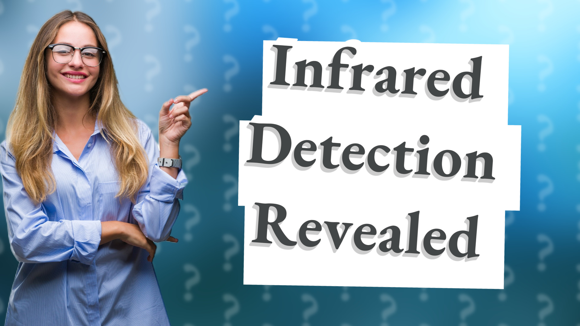 Infrared Detection Revealed