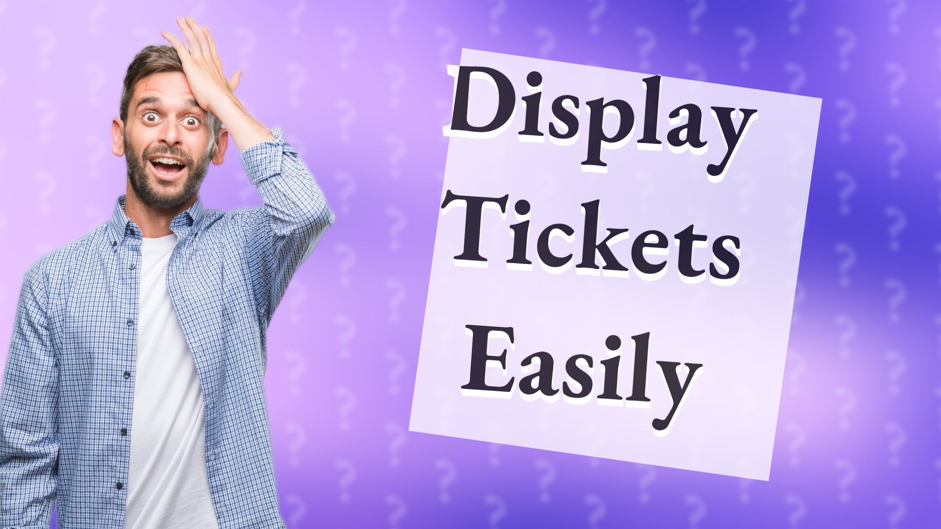 Display Tickets Easily
