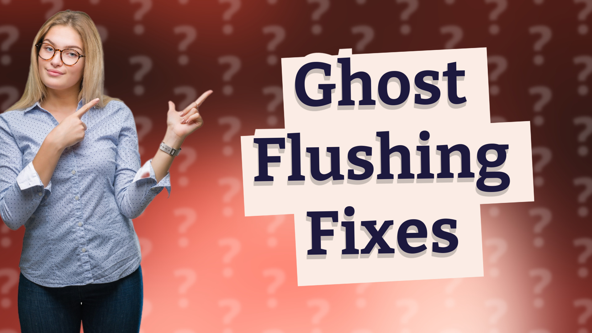Ghost Flushing Fixes