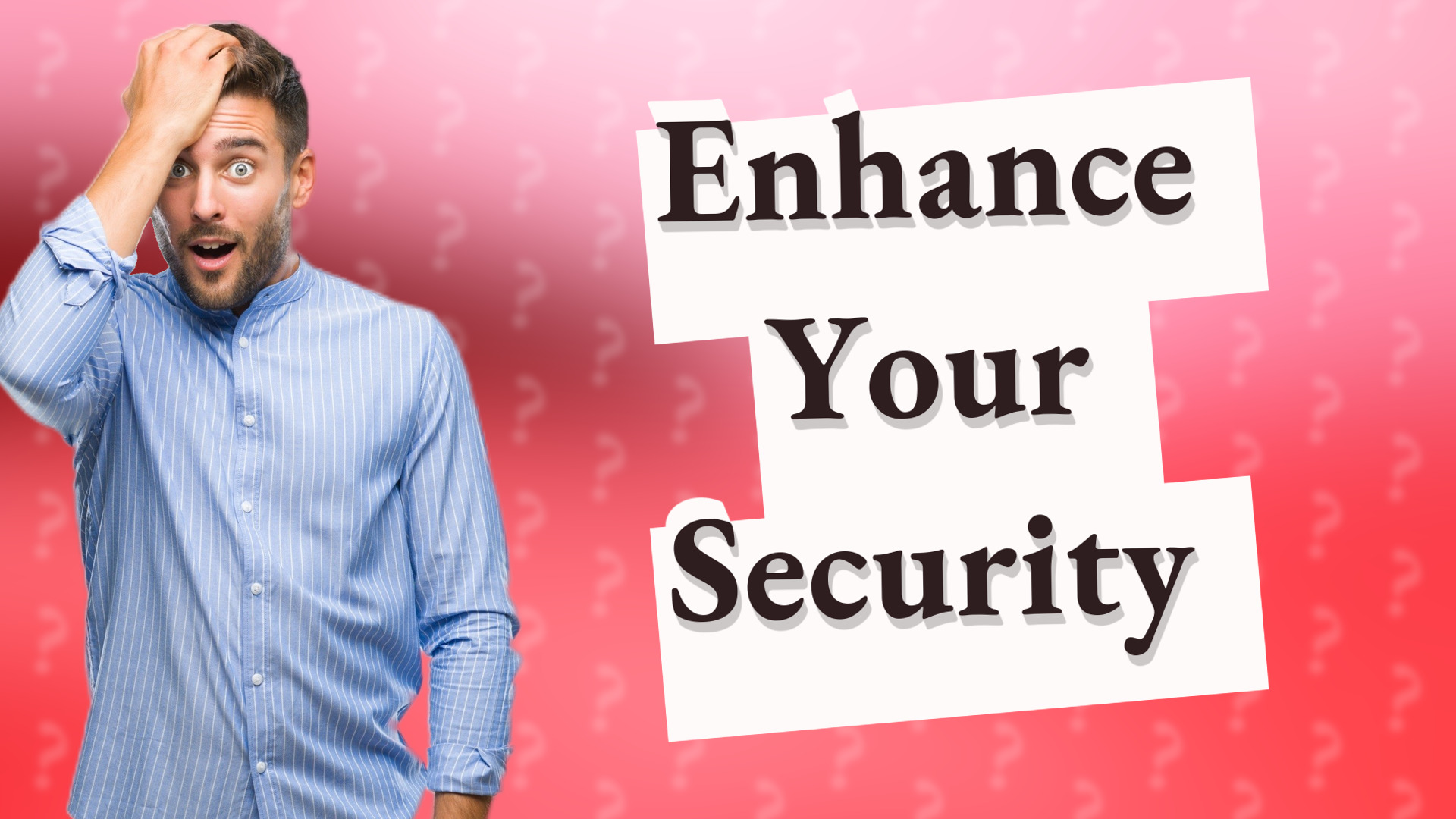 Enhance Your Security