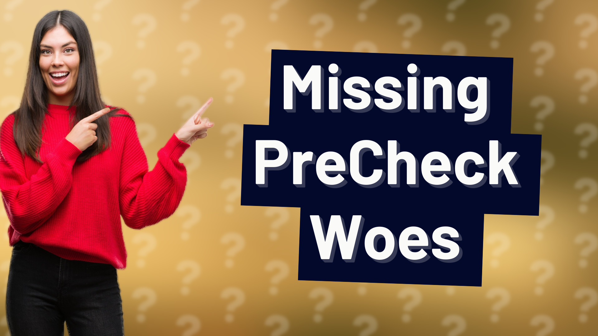 Missing PreCheck Woes