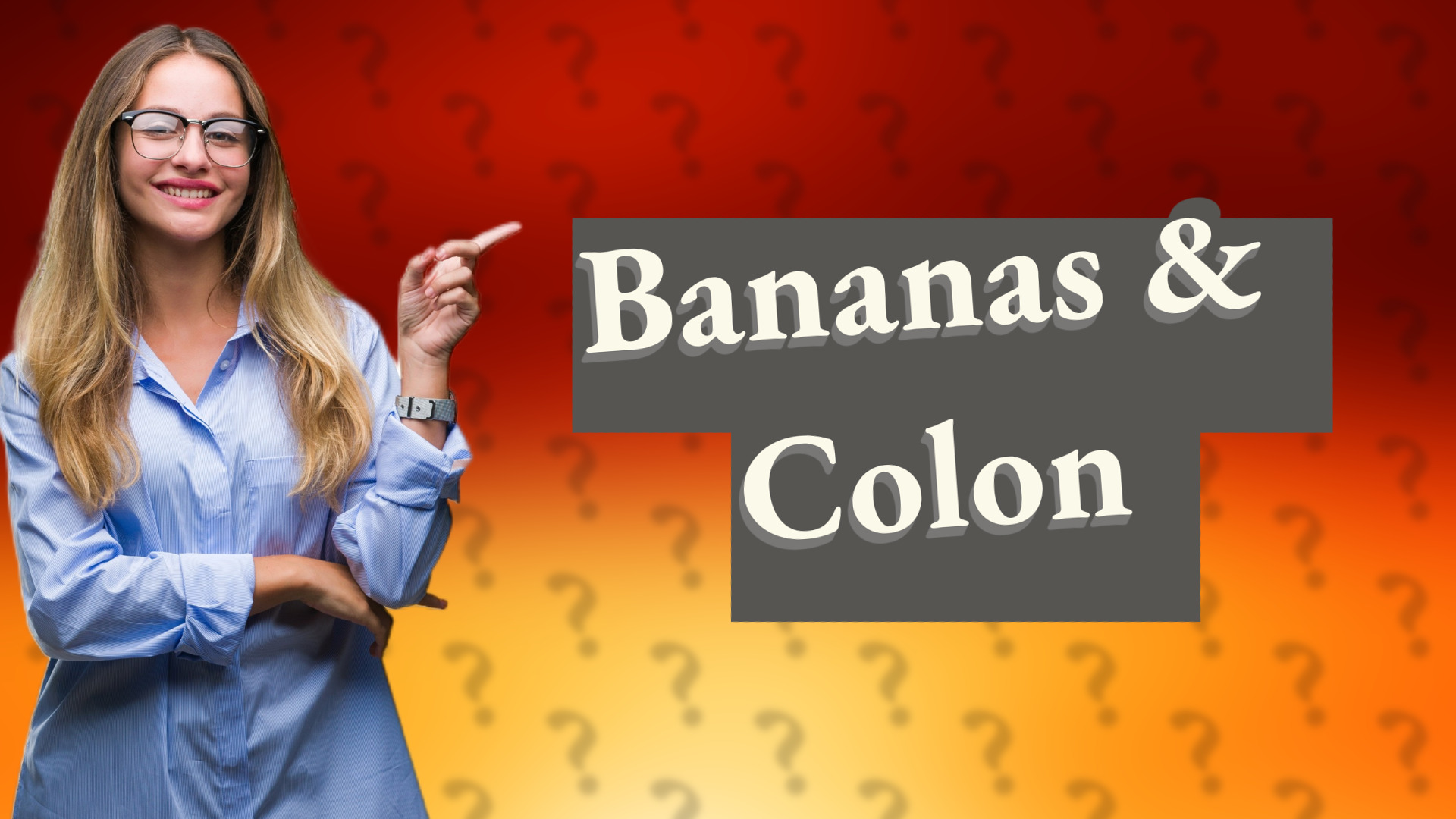 Bananas & Colon