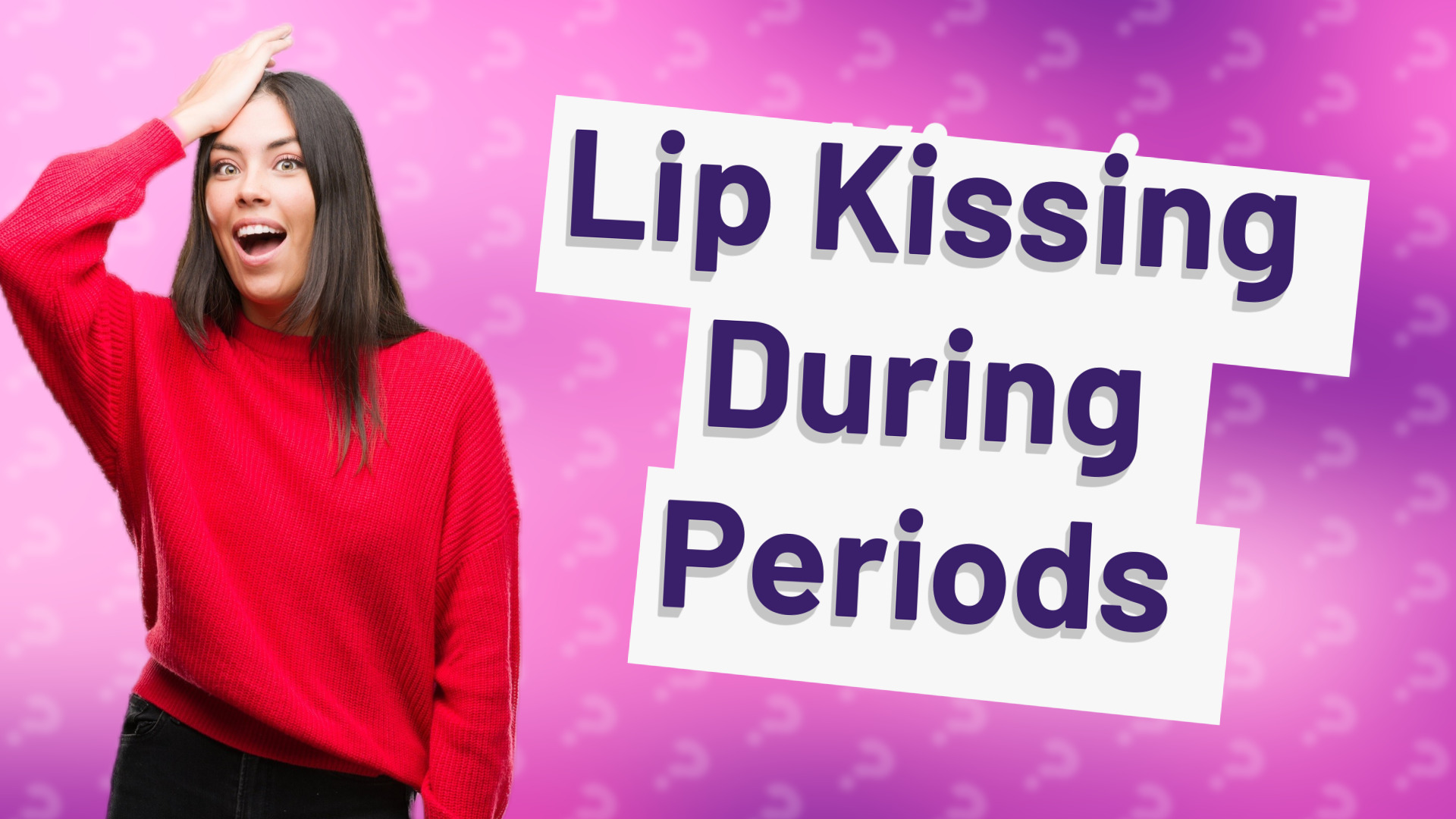 Lip Kissing During Periods