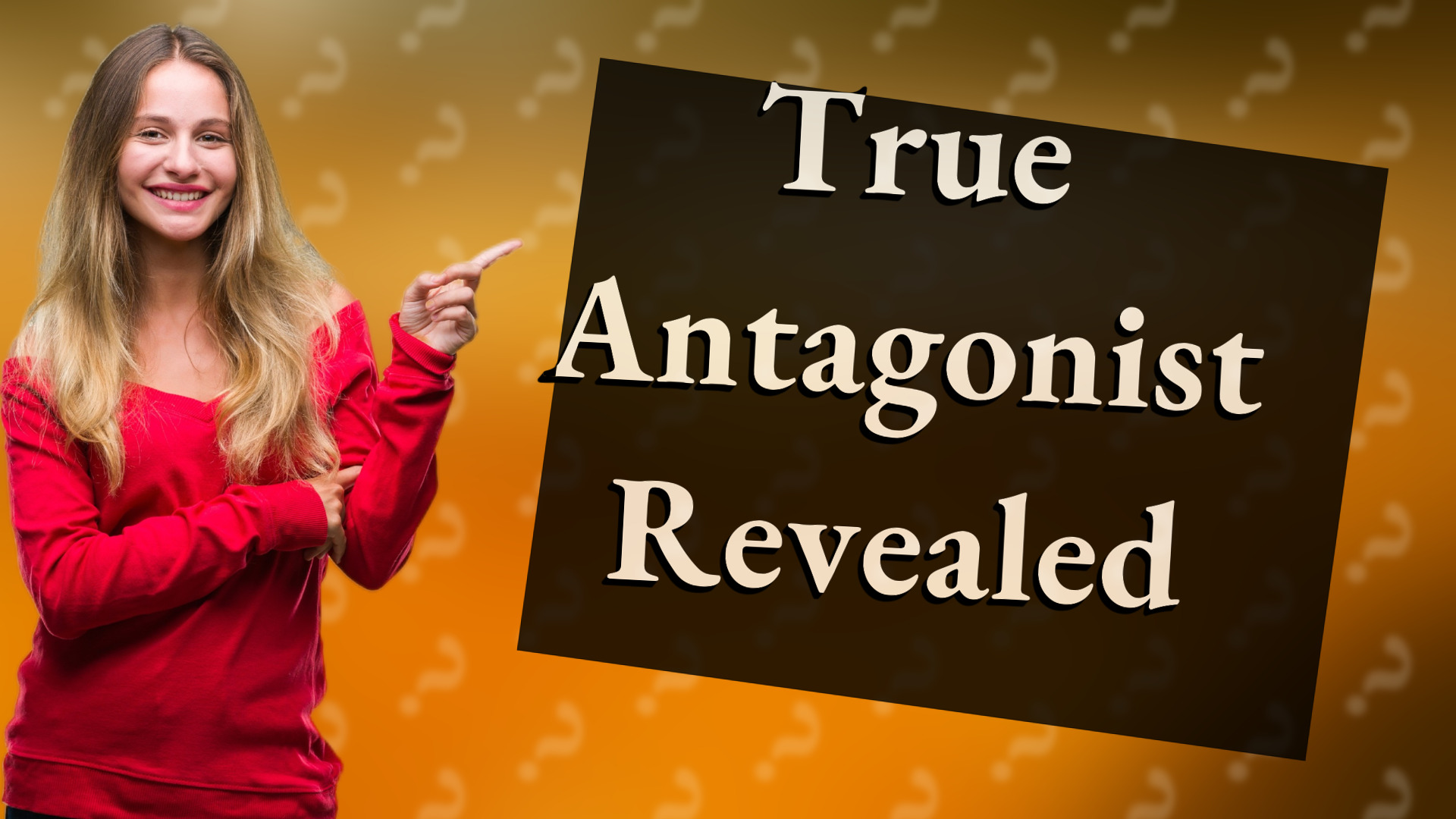 True Antagonist Revealed